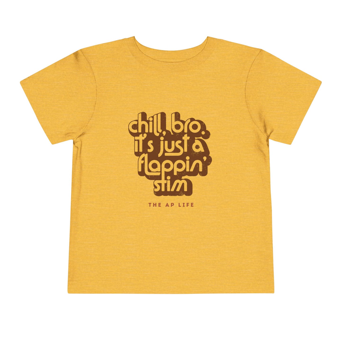 Chill, Bro. It's Just a Flappin' Stim - Toddler Unisex Tee