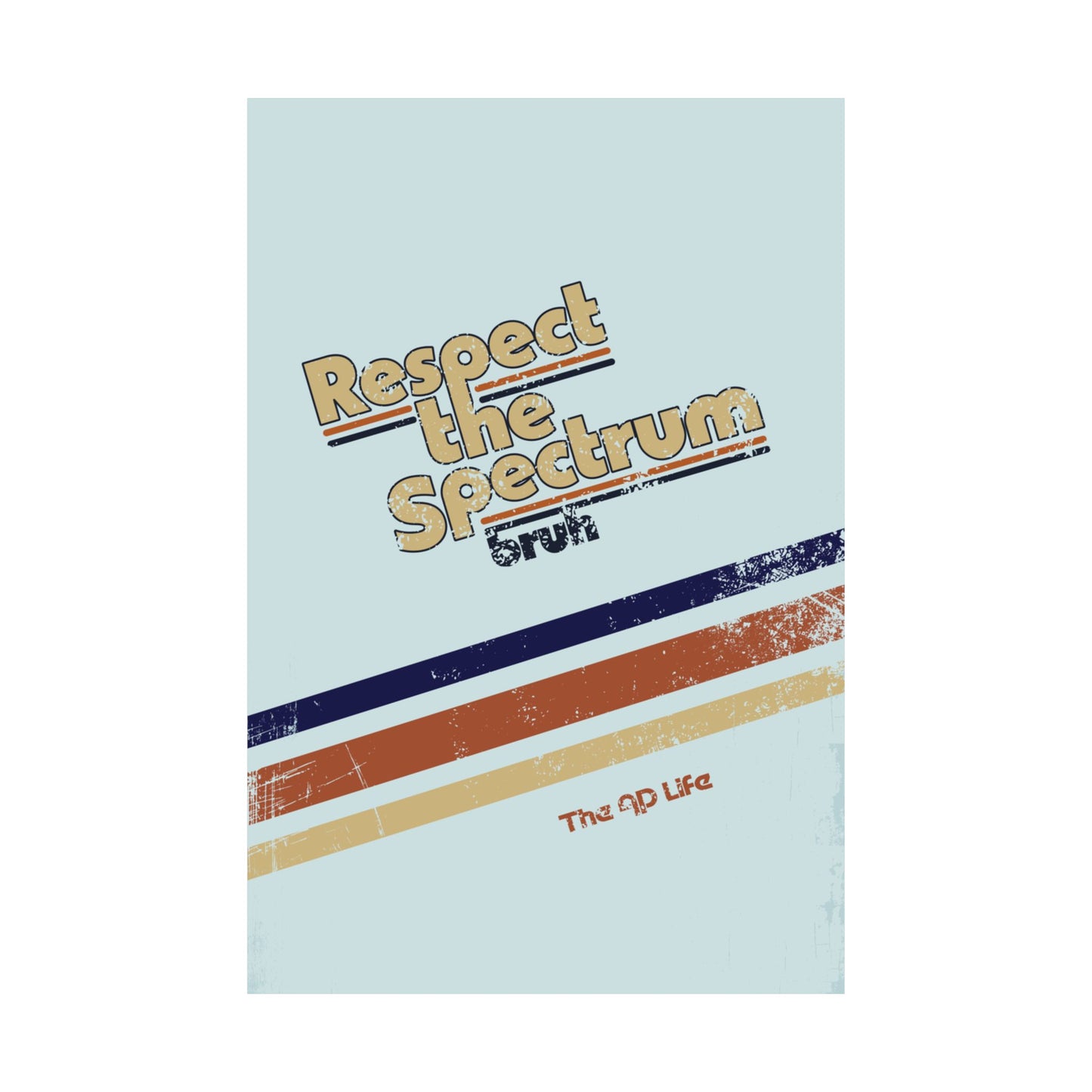 Respect The Spectrum, Bruh - Matte Poster