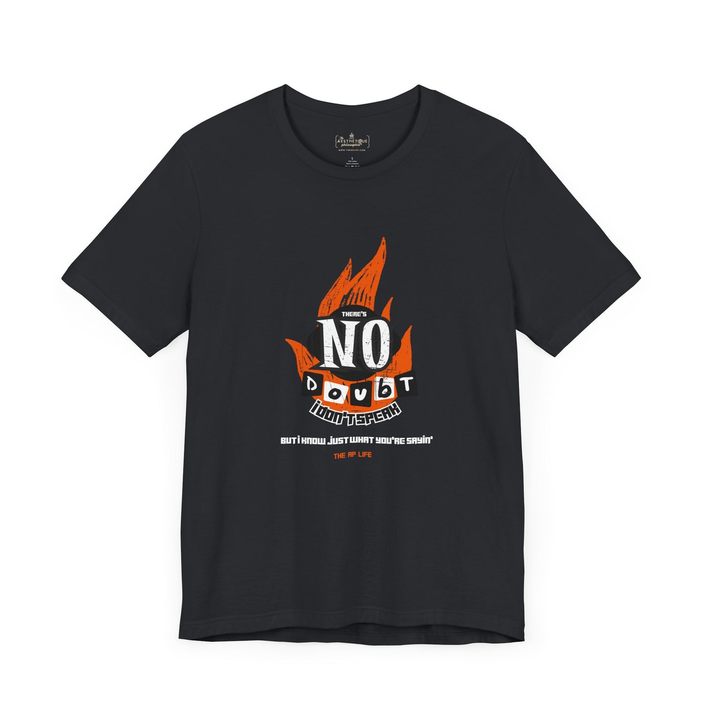 There's No Doubt I Don't Speak (But I Know Just What You're Sayin') - Adult Unisex Tee