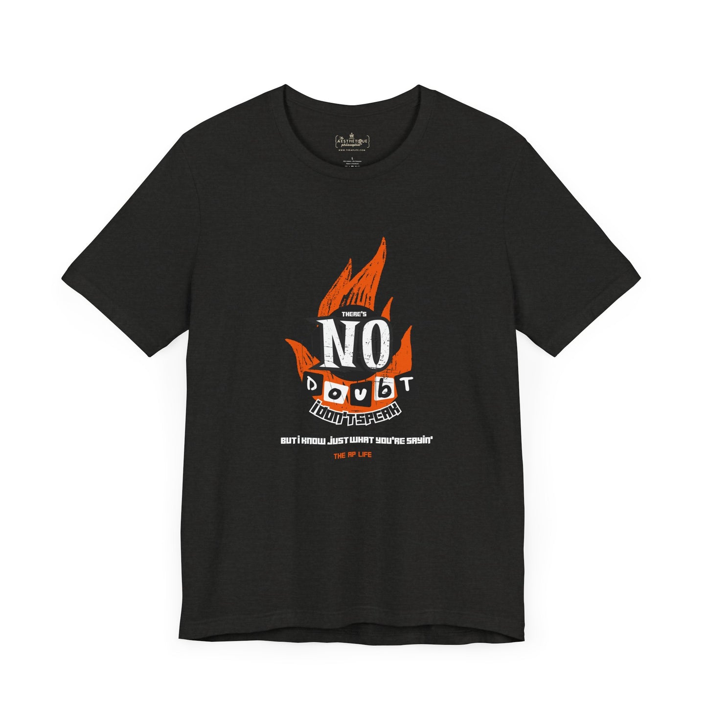 There's No Doubt I Don't Speak (But I Know Just What You're Sayin') - Adult Unisex Tee
