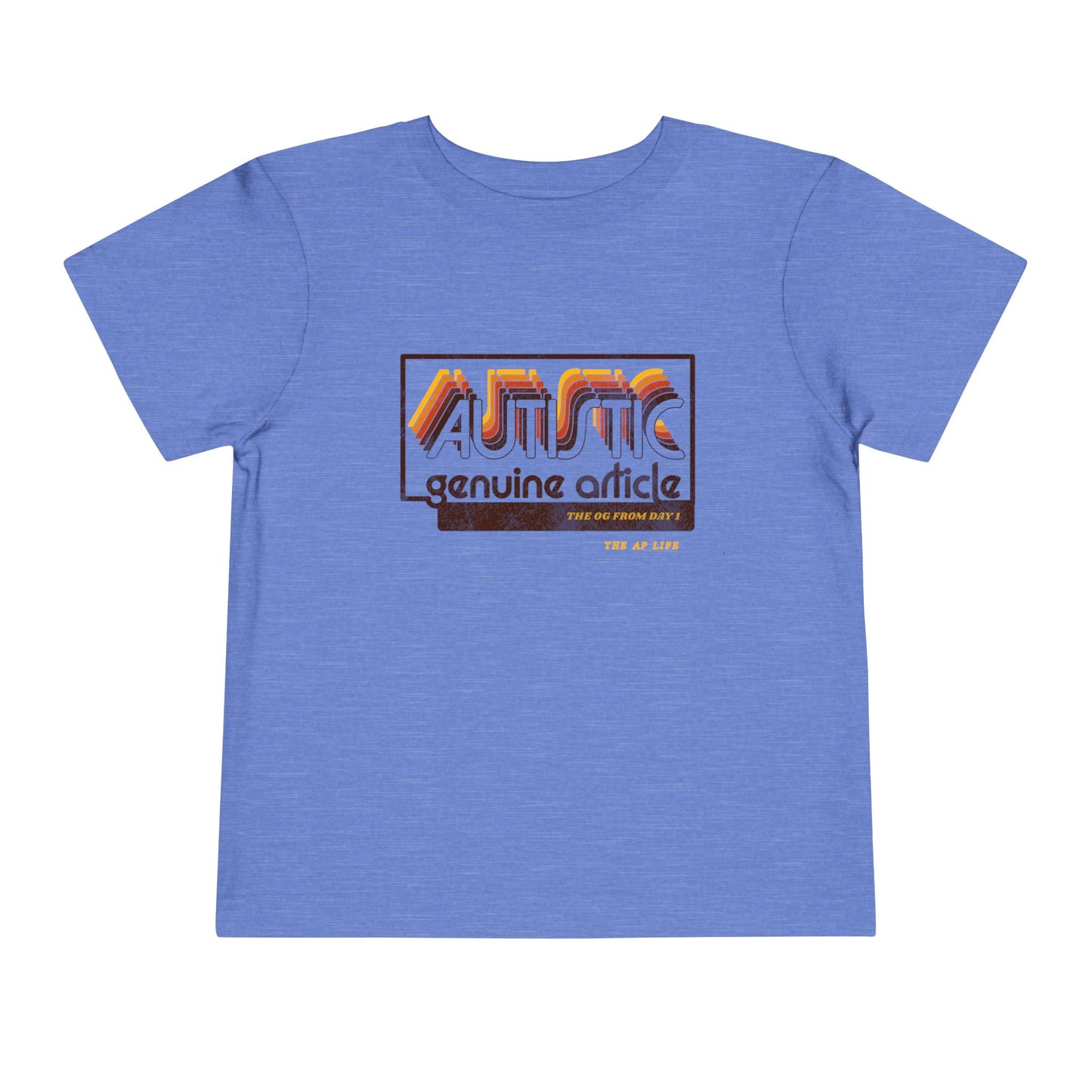 Autistic - Genuine Article - The OG Since Day 1 - Toddler Unisex Tee