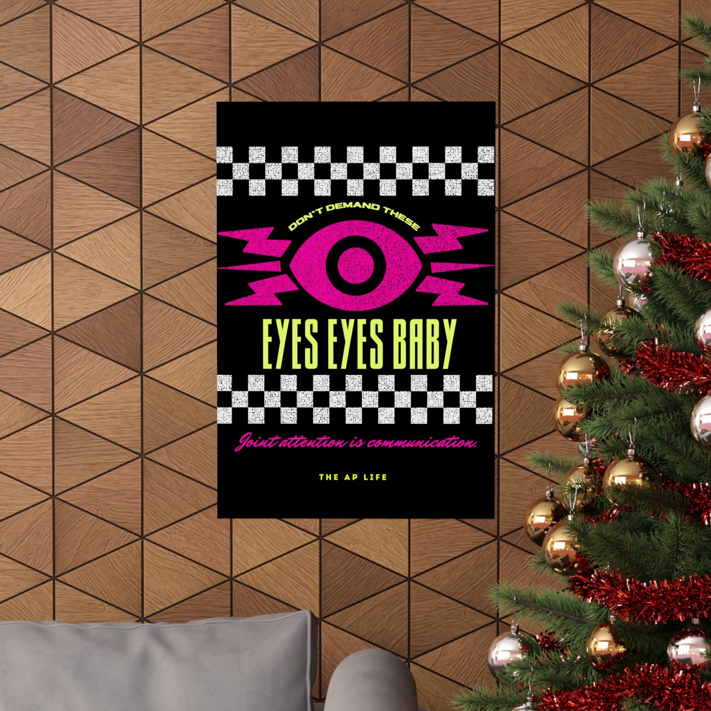 Don't Demand These Eyes Eyes, Baby (Joint Attention is Communication) - Matte Poster