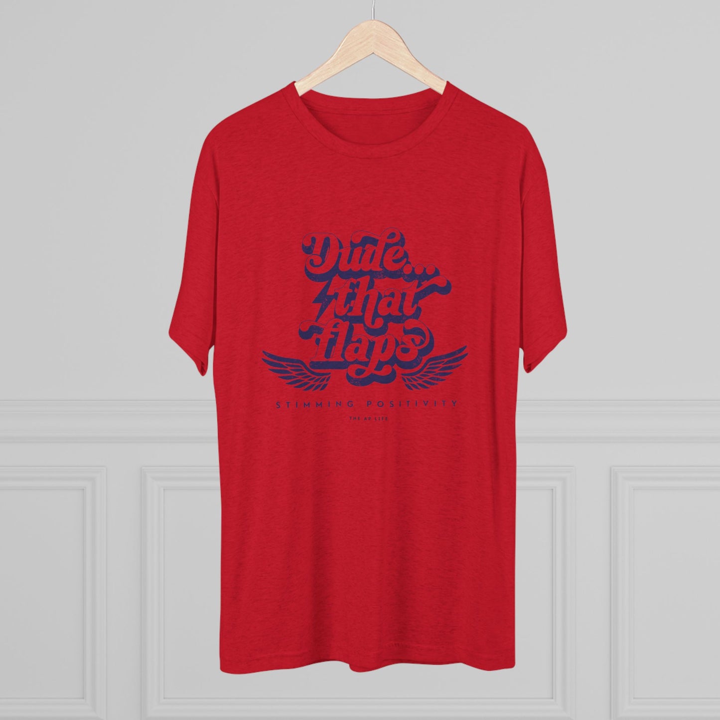 Dude ... That Flaps - Stimming Positivity - Adult Unisex Triblend Tee