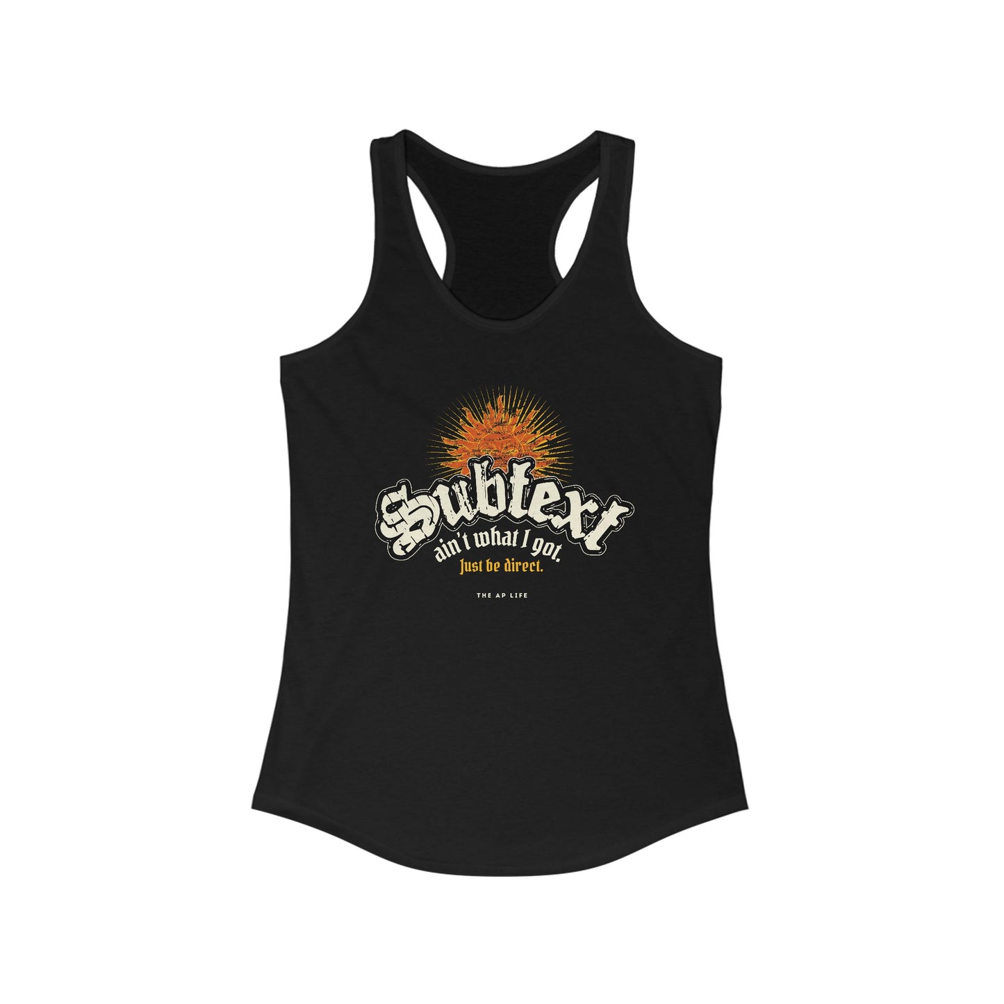 Subtext Ain't What I Got (Just Be Direct) - Women's Racerback Tank