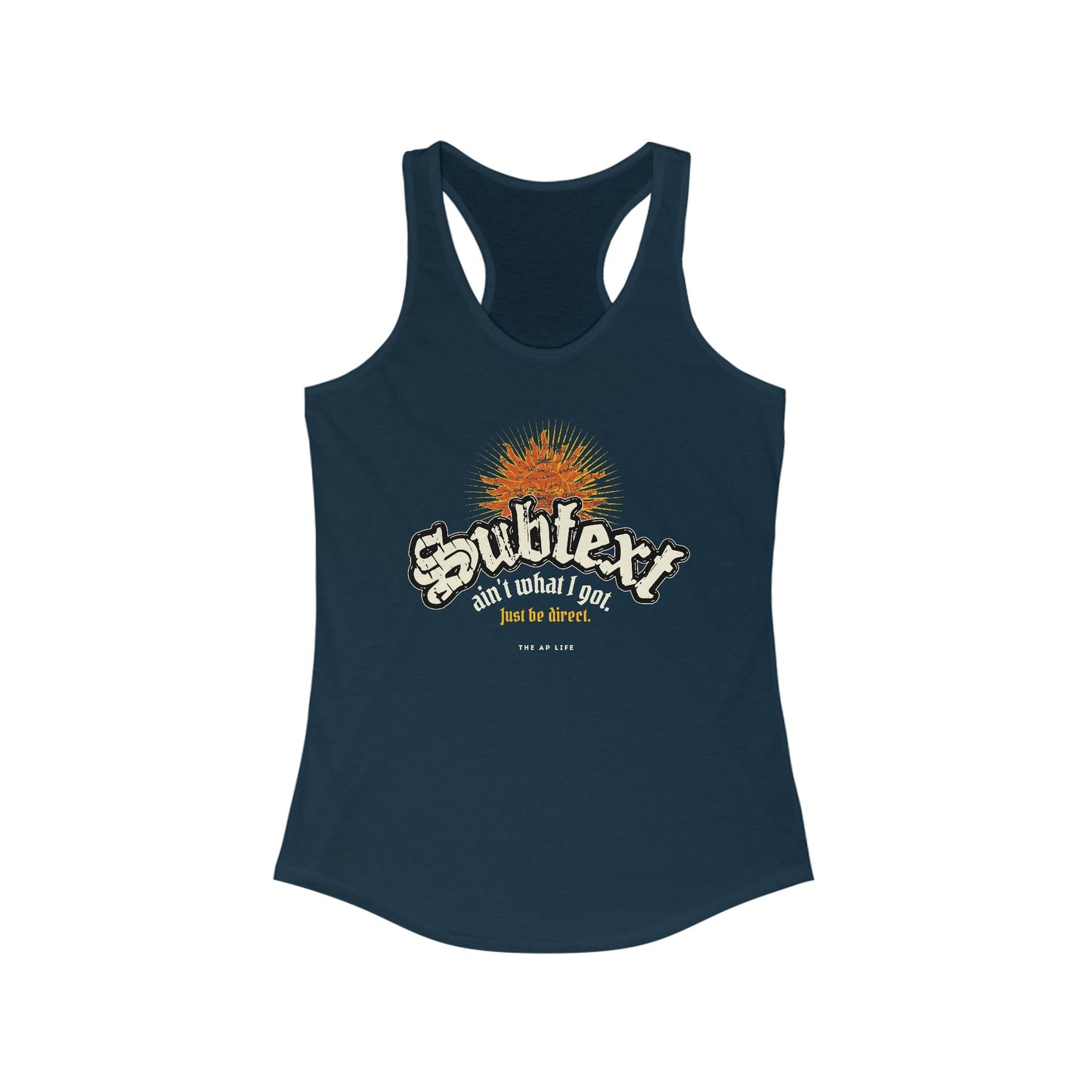 Subtext Ain't What I Got (Just Be Direct) - Women's Racerback Tank