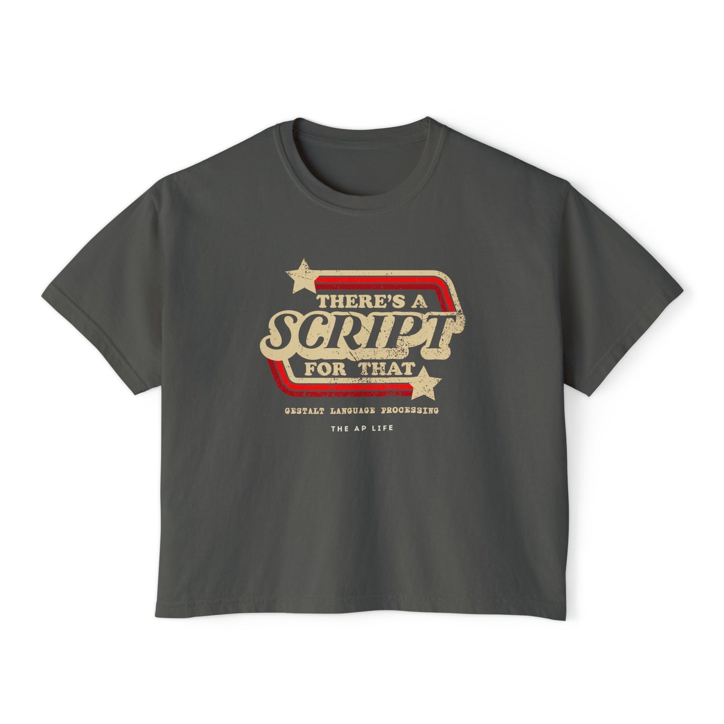 There's a Script for That - Gestalt Language Processing - Women's Boxy Tee