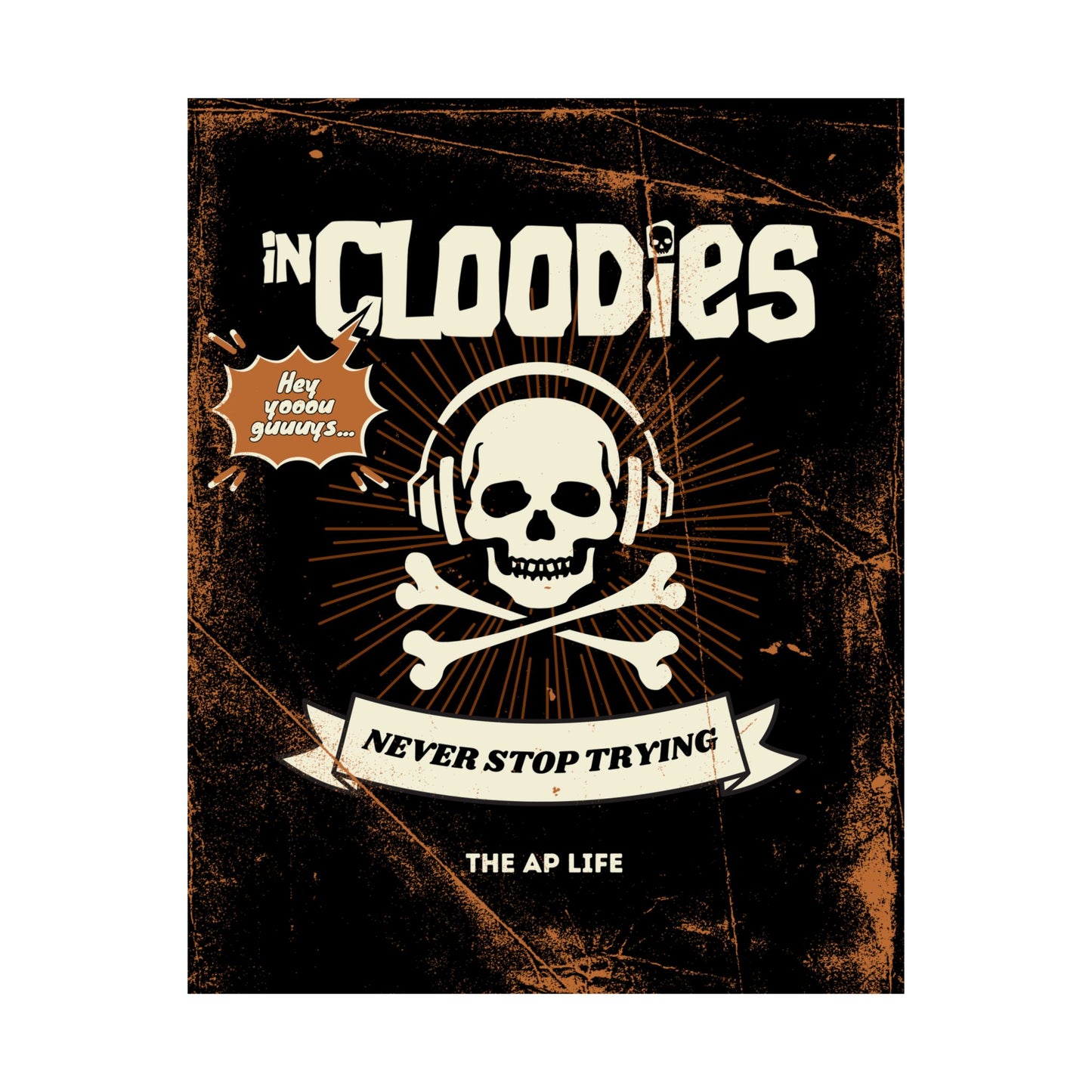 InCloodies Never Stop Trying - Matte Poster