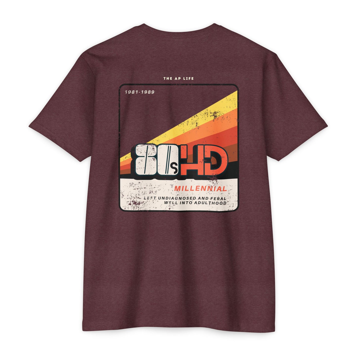 80sHD Millennial (Left Undiagnosed & Feral Well into Adulthood) - ADHD - Adult Unisex Tee