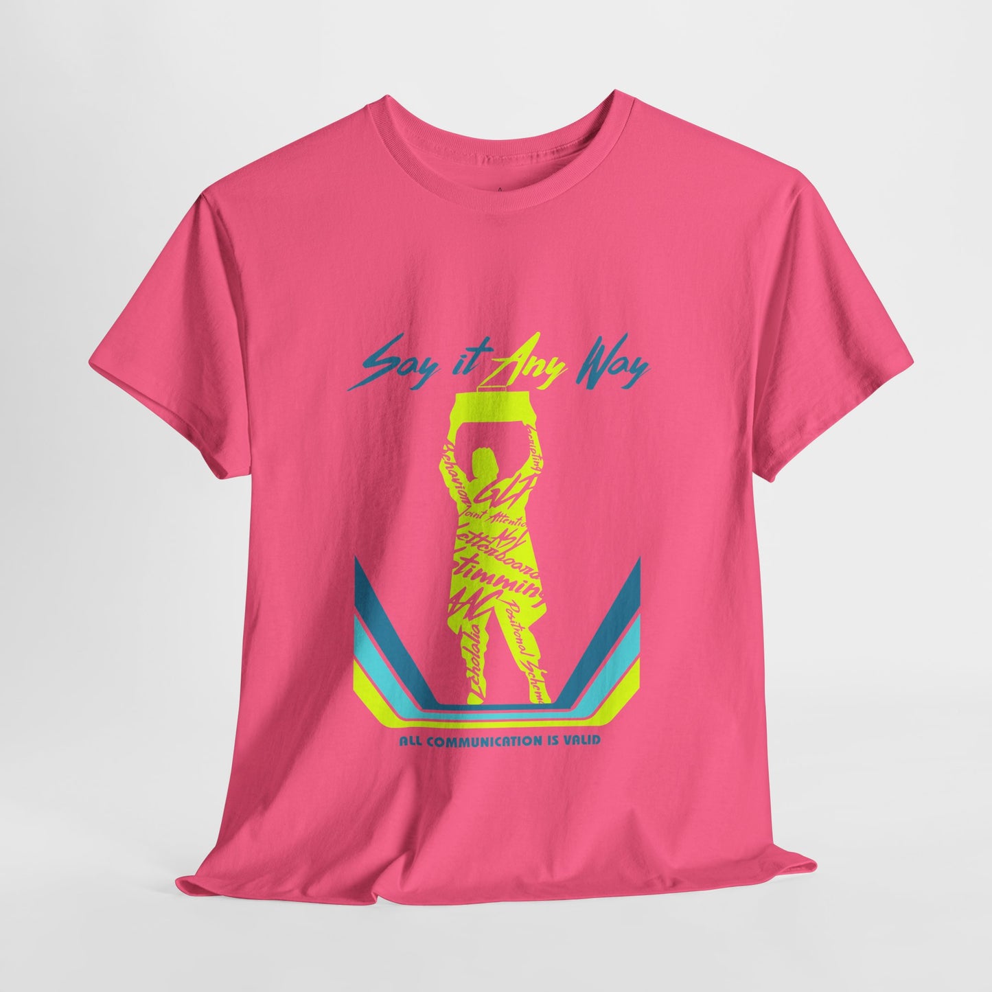Say It Any Way - All Communication Methods Are Valid - Adult Unisex Tee