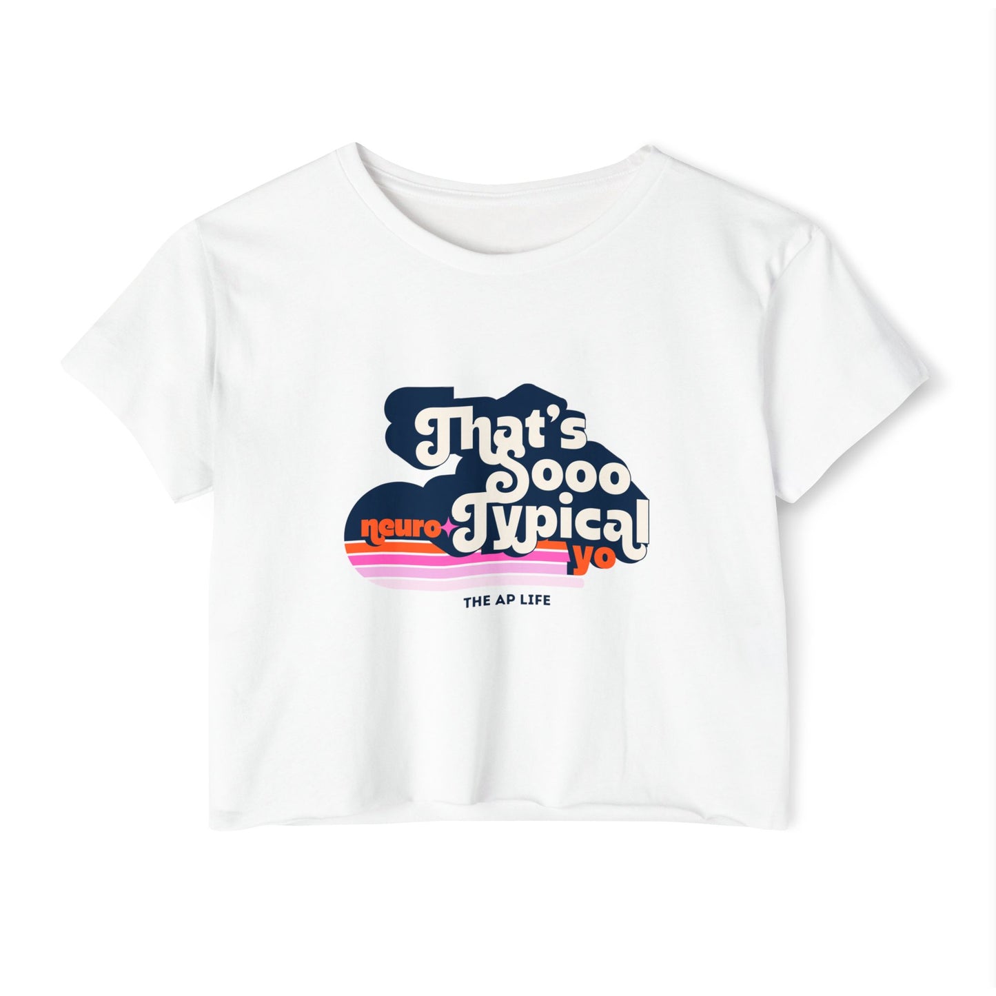That's Sooo Neurotypical Yo - Women's Crop Top Tee