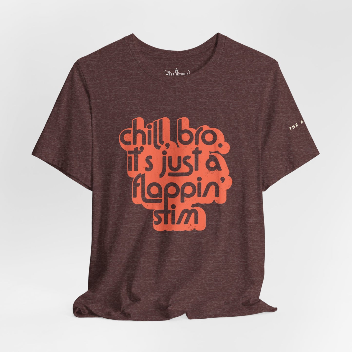 Chill, Bro. It's Just a Flappin' Stim - Adult Unisex Jersey Tee