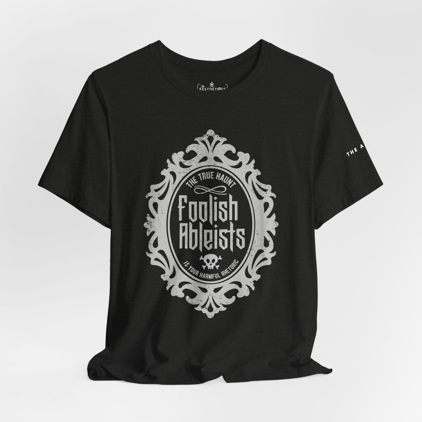 Foolish Ableists - The True Haunt is Your Harmful Rhetoric - Adult Unisex Tee