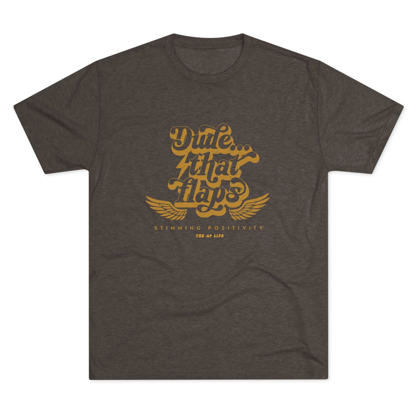 Dude ... That Flaps - Stimming Positivity - Adult Unisex Triblend Tee