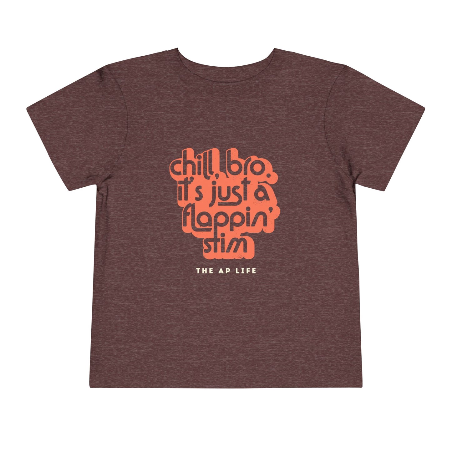 Chill, Bro. It's Just a Flappin' Stim - Toddler Unisex Tee