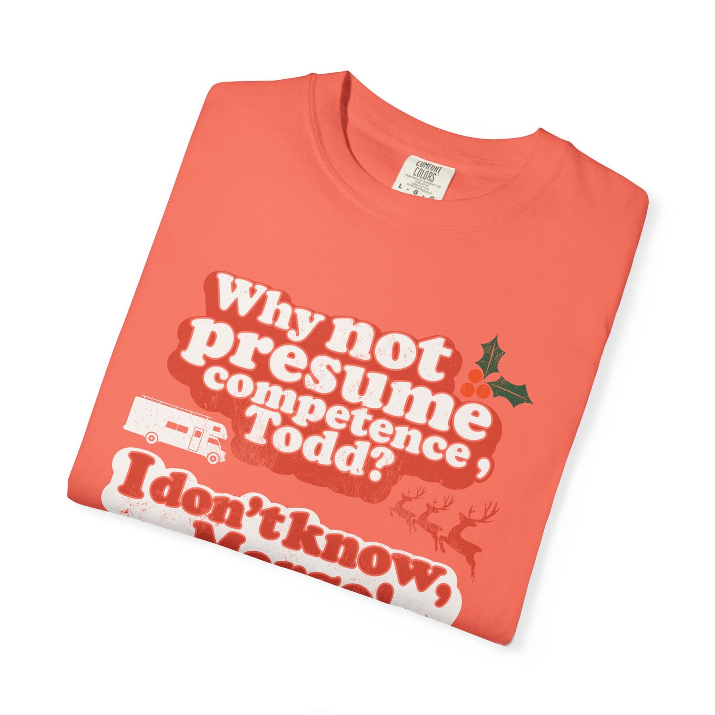 Why Not Presume Competence, Todd? I Don't Know Margo! Christmas - Adult Unisex Tee