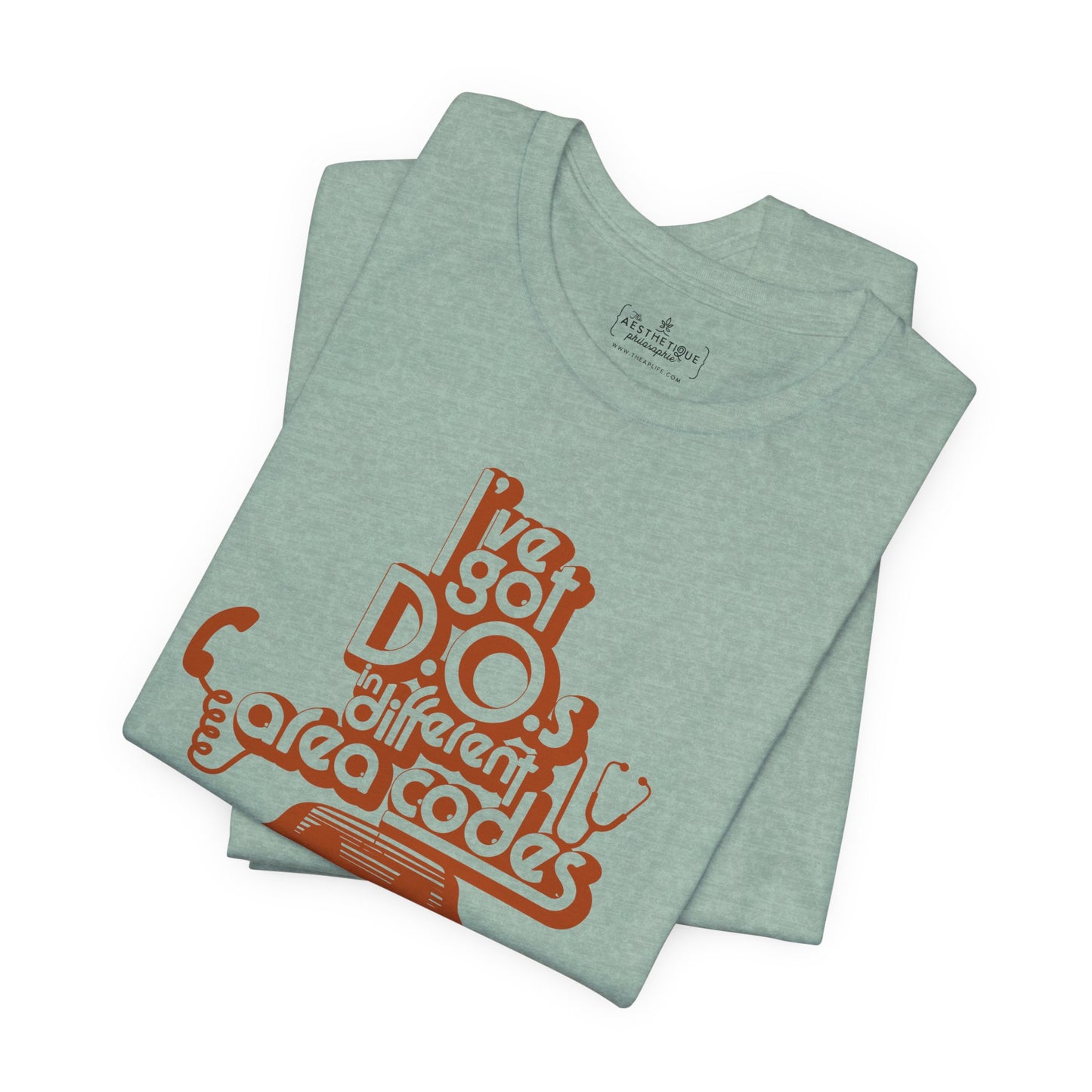 I've Got D.O.s in Different Area Codes - Medical Mom - Adult Unisex Jersey Tee