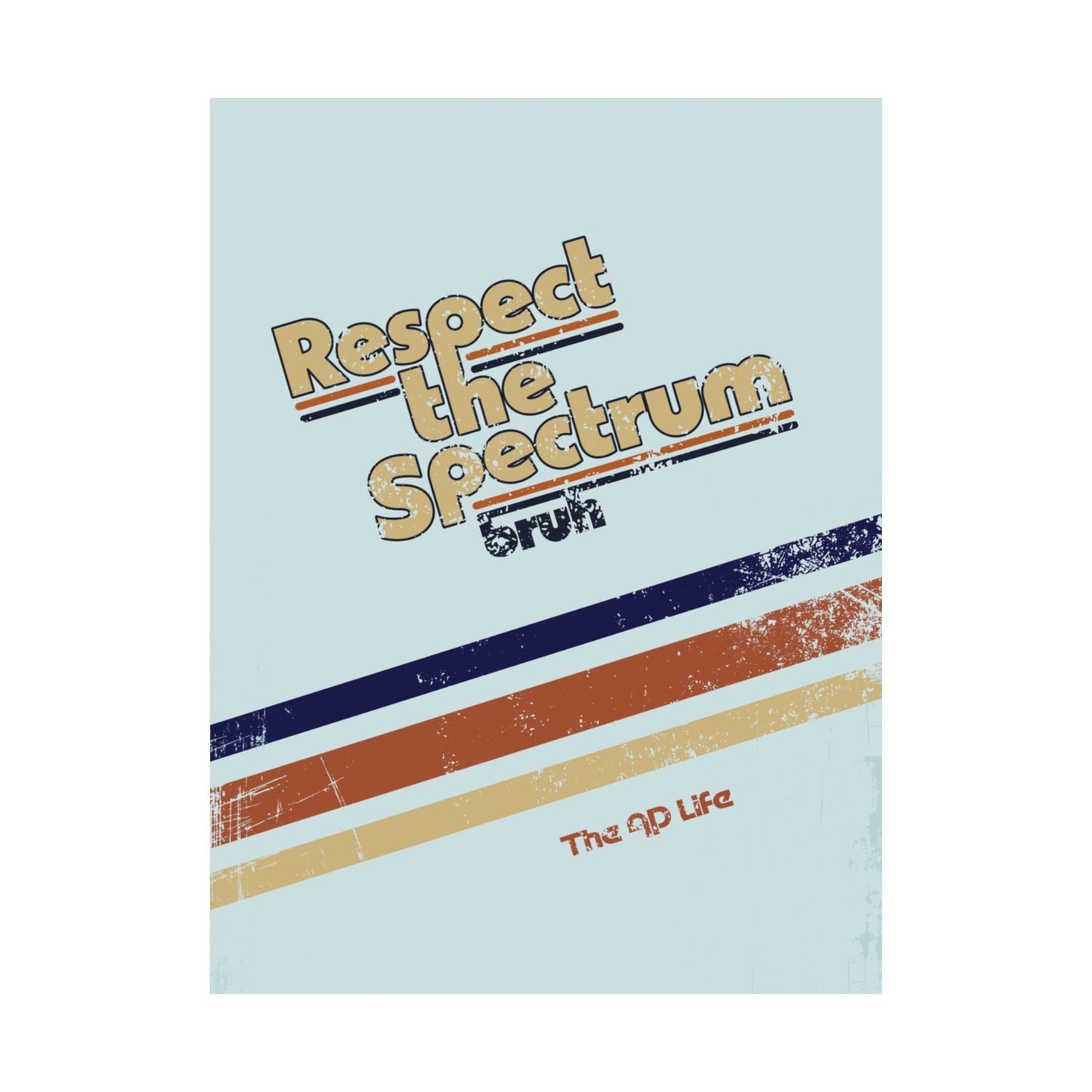 Respect The Spectrum, Bruh - Matte Poster