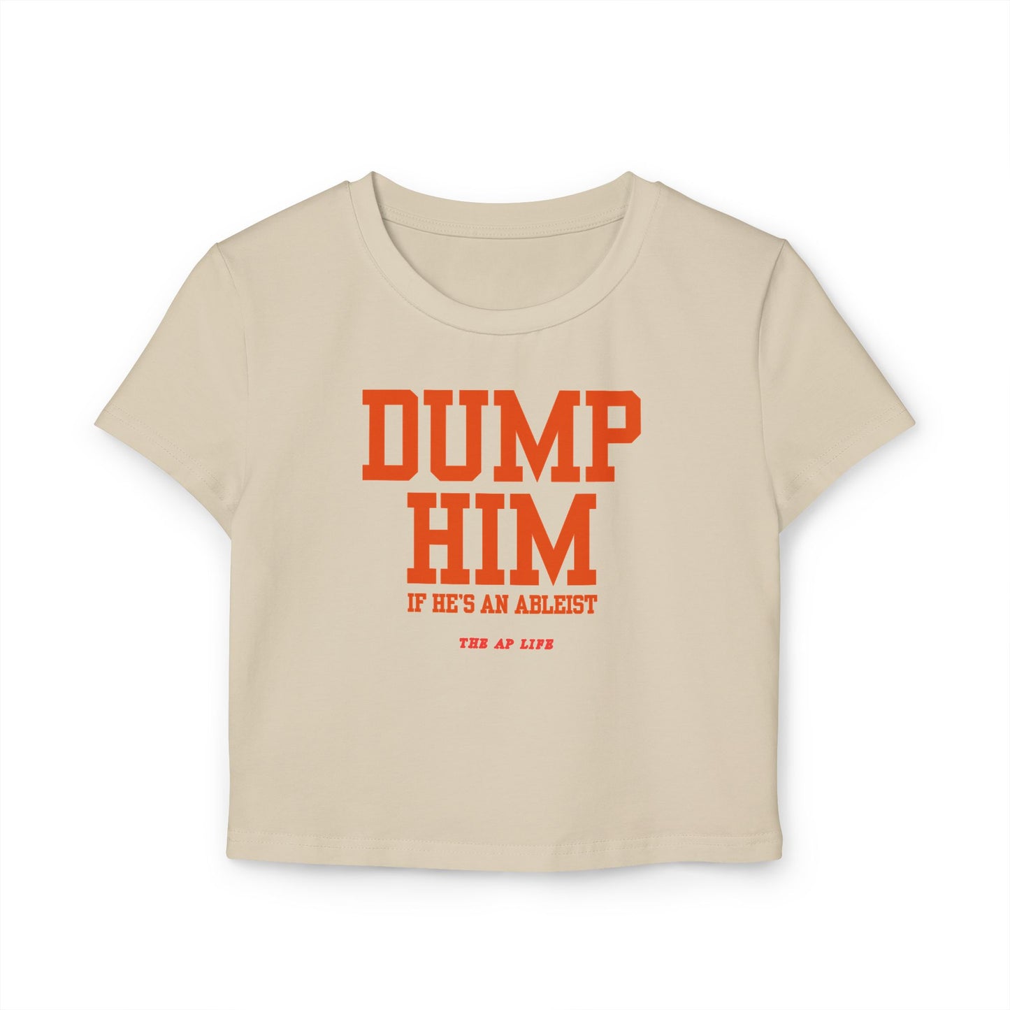 Dump Him (If He's an Ableist) Y2K - Women's Baby Tee