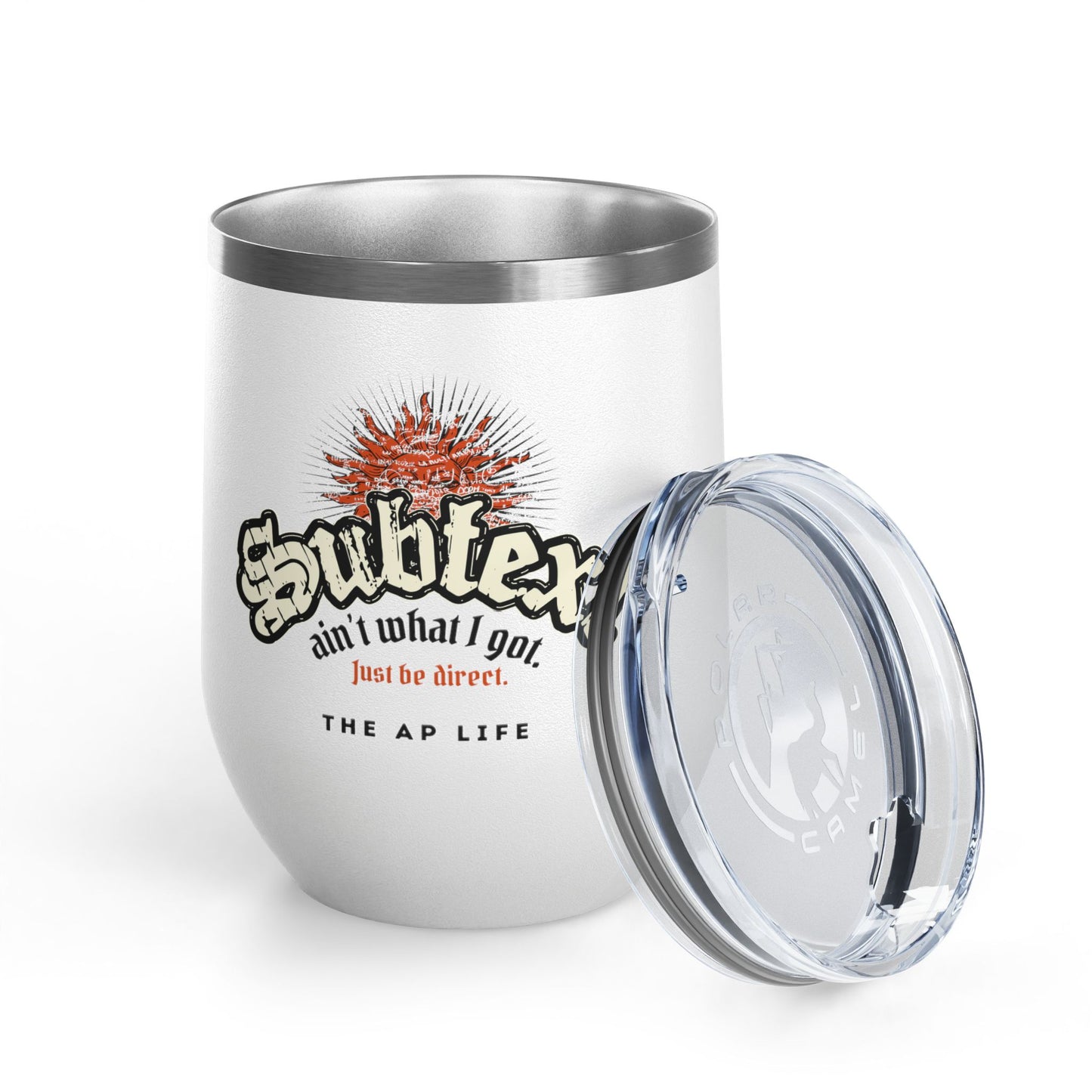 Subtext Ain't What I Got (Just Be Direct) - 12oz Insulated Tumbler