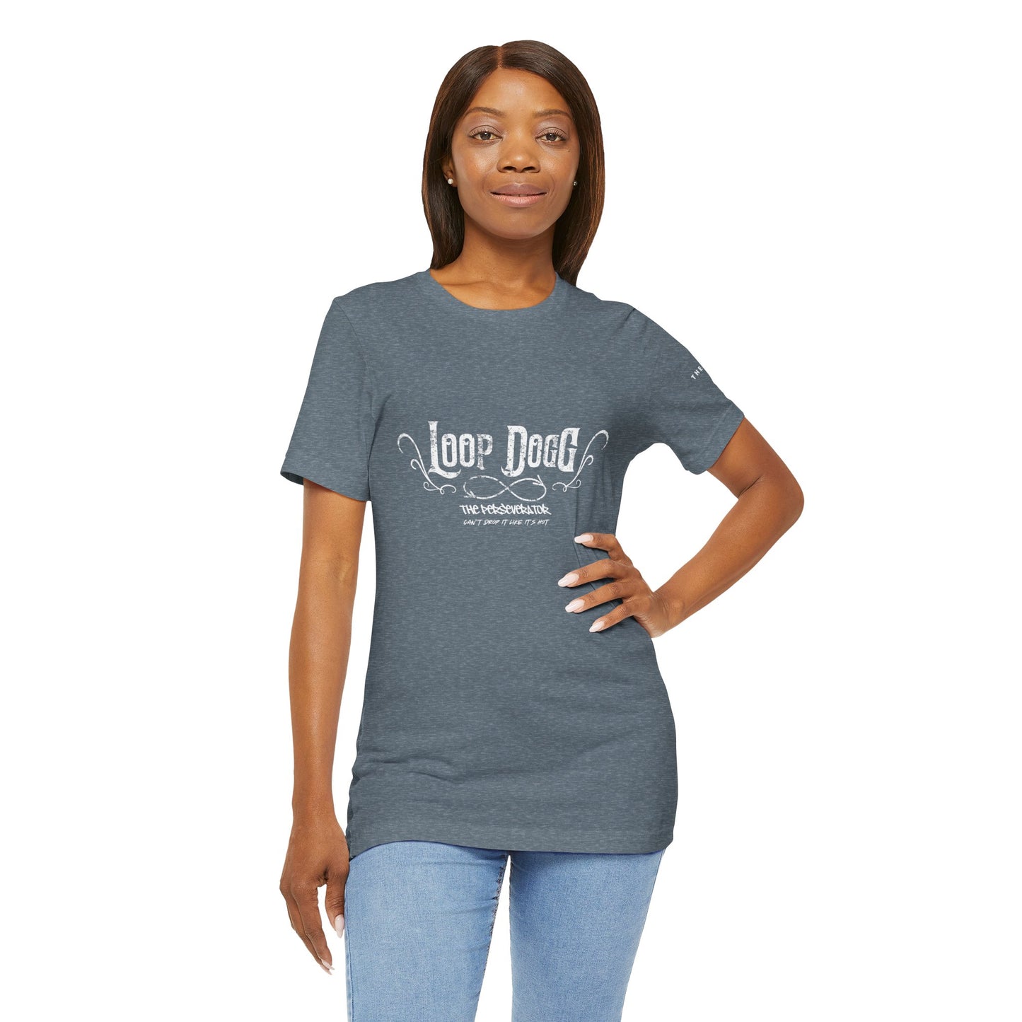 Loop Dogg The Perseverator Can't Drop It Like It's Hot - Adult Unisex Jersey Tee