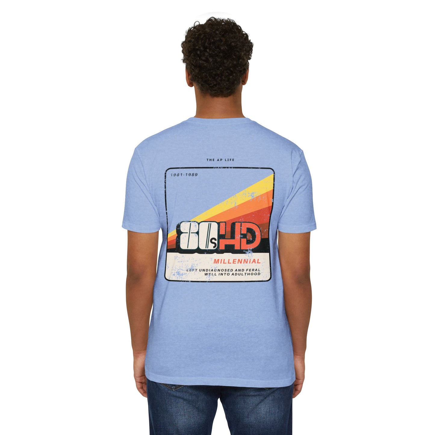 80sHD Millennial (Left Undiagnosed & Feral Well into Adulthood) - ADHD - Adult Unisex Tee