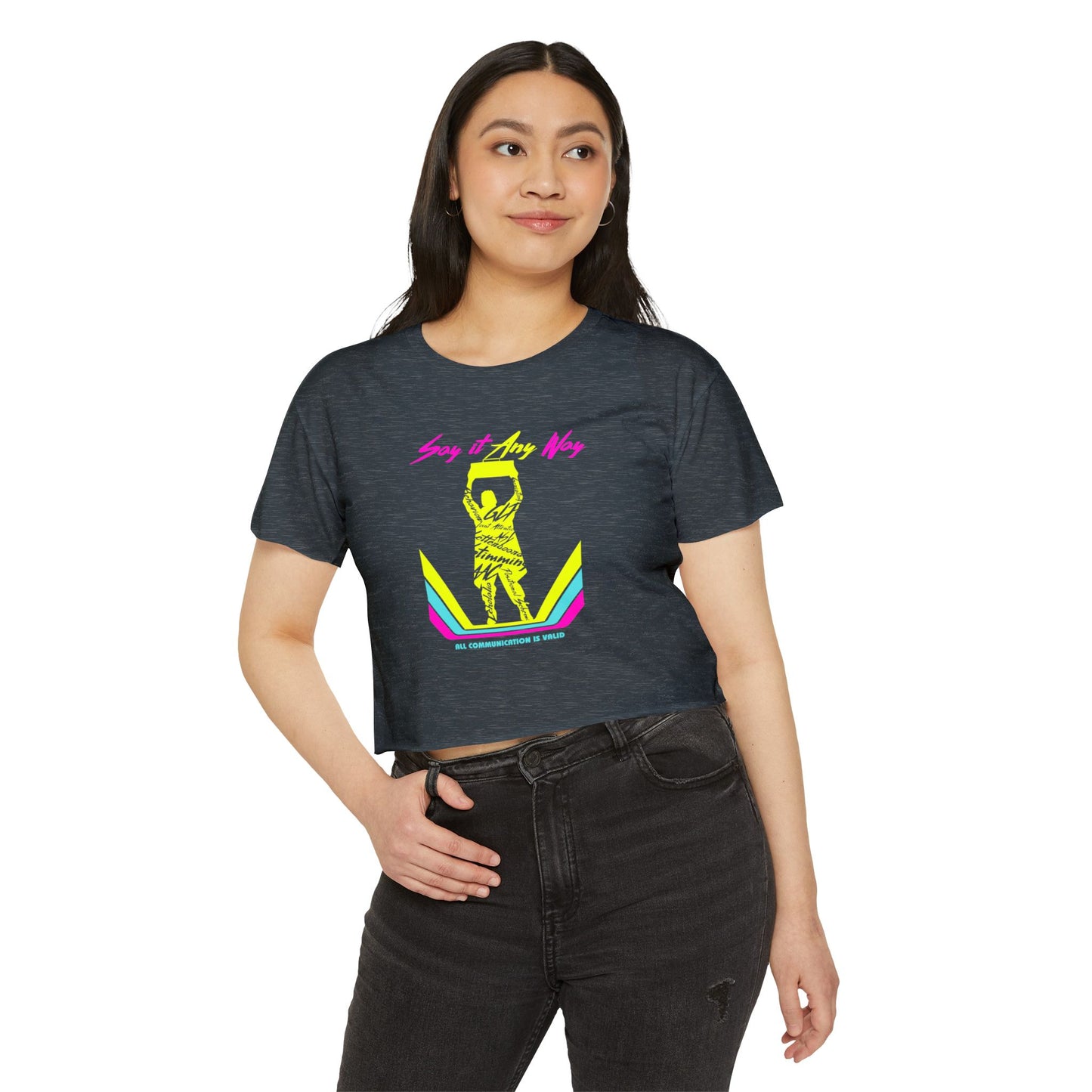 Say It Any Way - All Communication Methods Are Valid - Women's Crop Top Tee