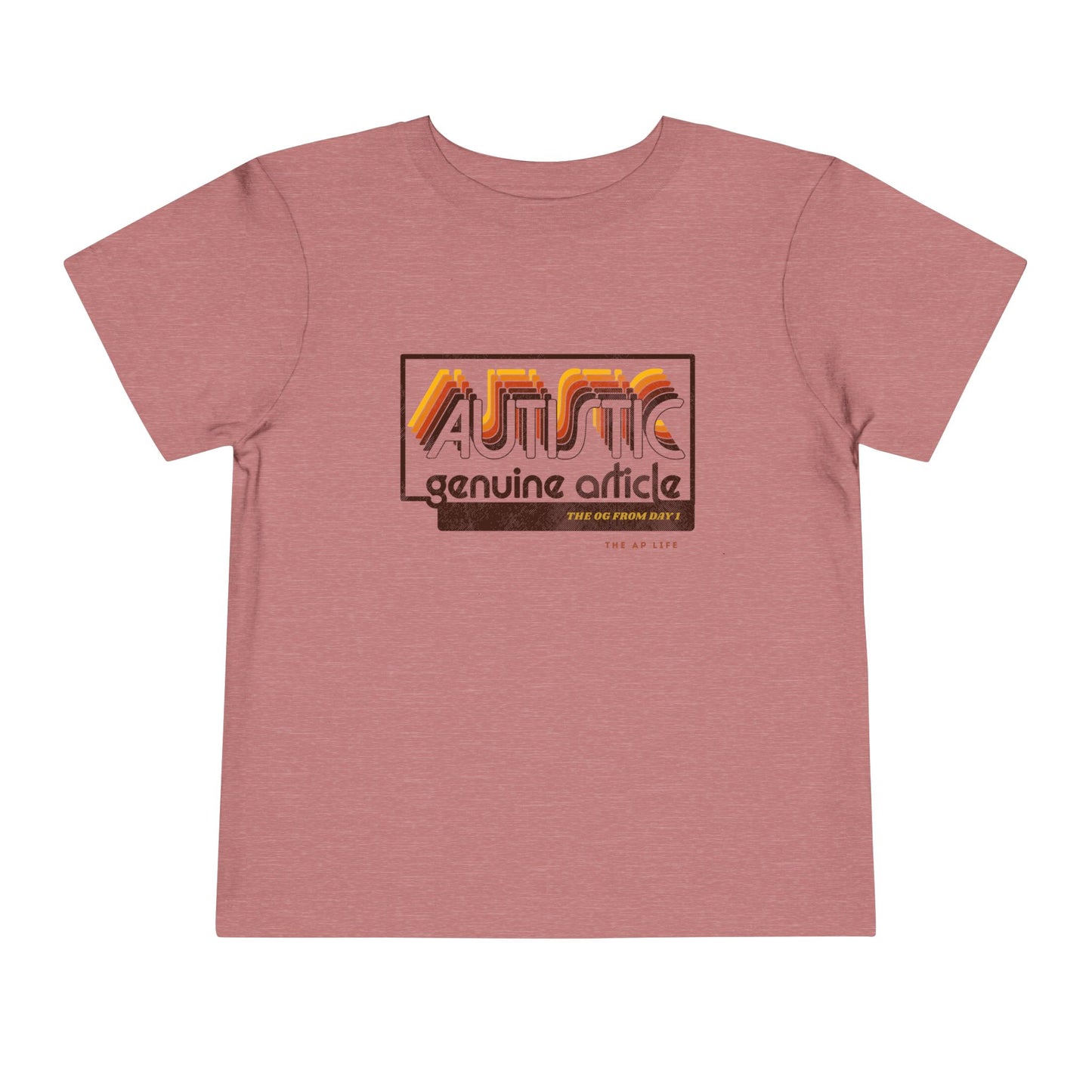 Autistic - Genuine Article - The OG Since Day 1 - Toddler Unisex Tee