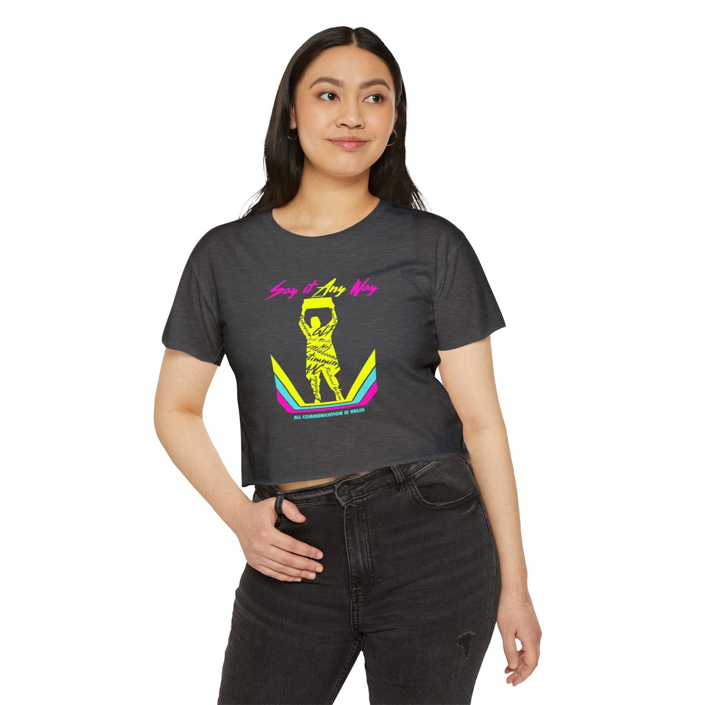 Say It Any Way - All Communication Methods Are Valid - Women's Crop Top Tee
