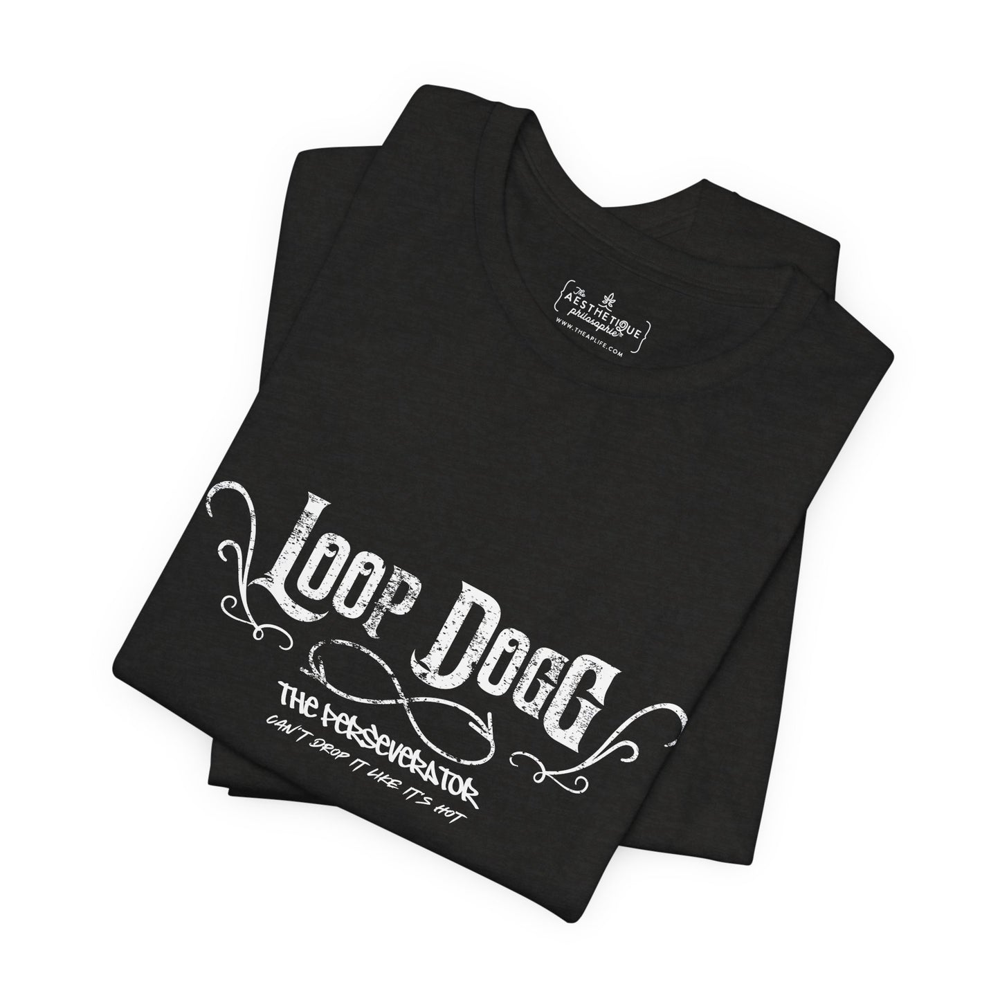Loop Dogg The Perseverator Can't Drop It Like It's Hot - Adult Unisex Jersey Tee