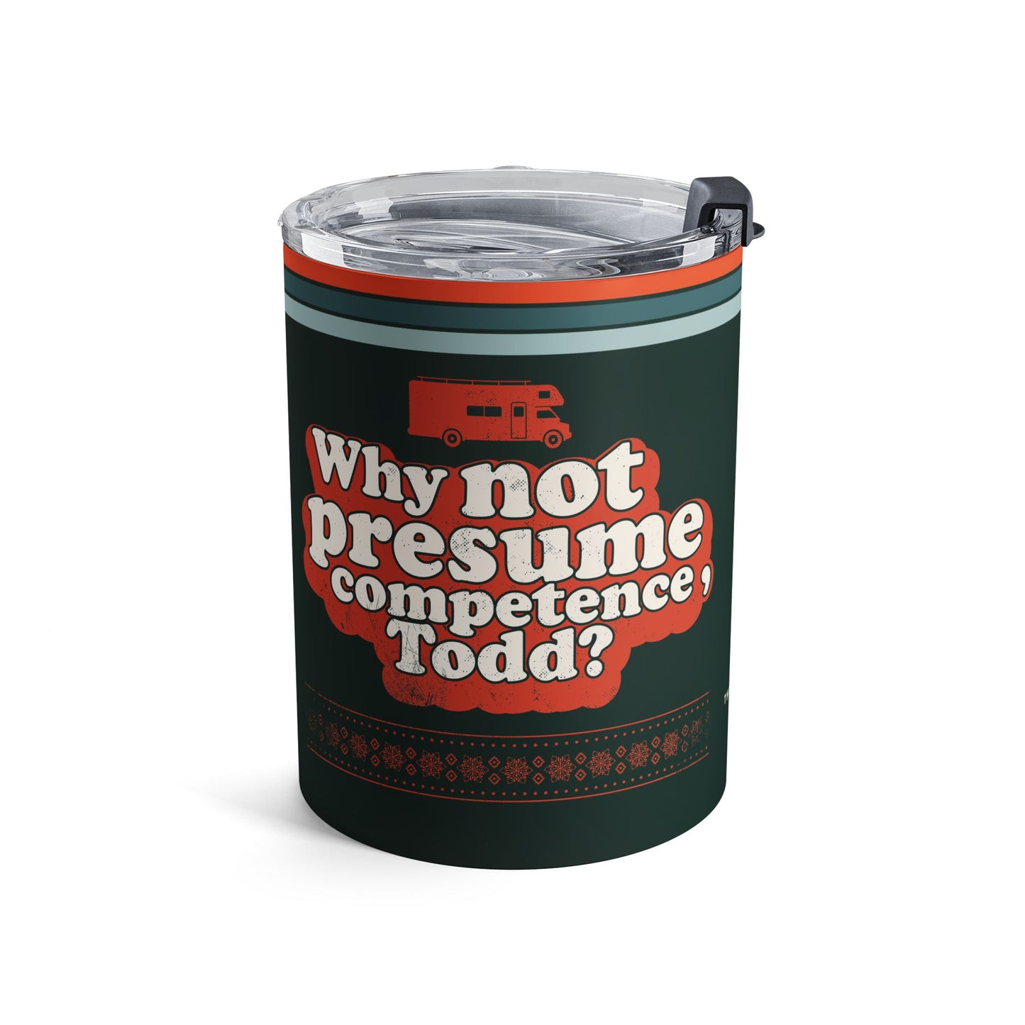 Why Not Presume Competence Todd? I Don't Know Margo - Insulated Tumbler 10oz