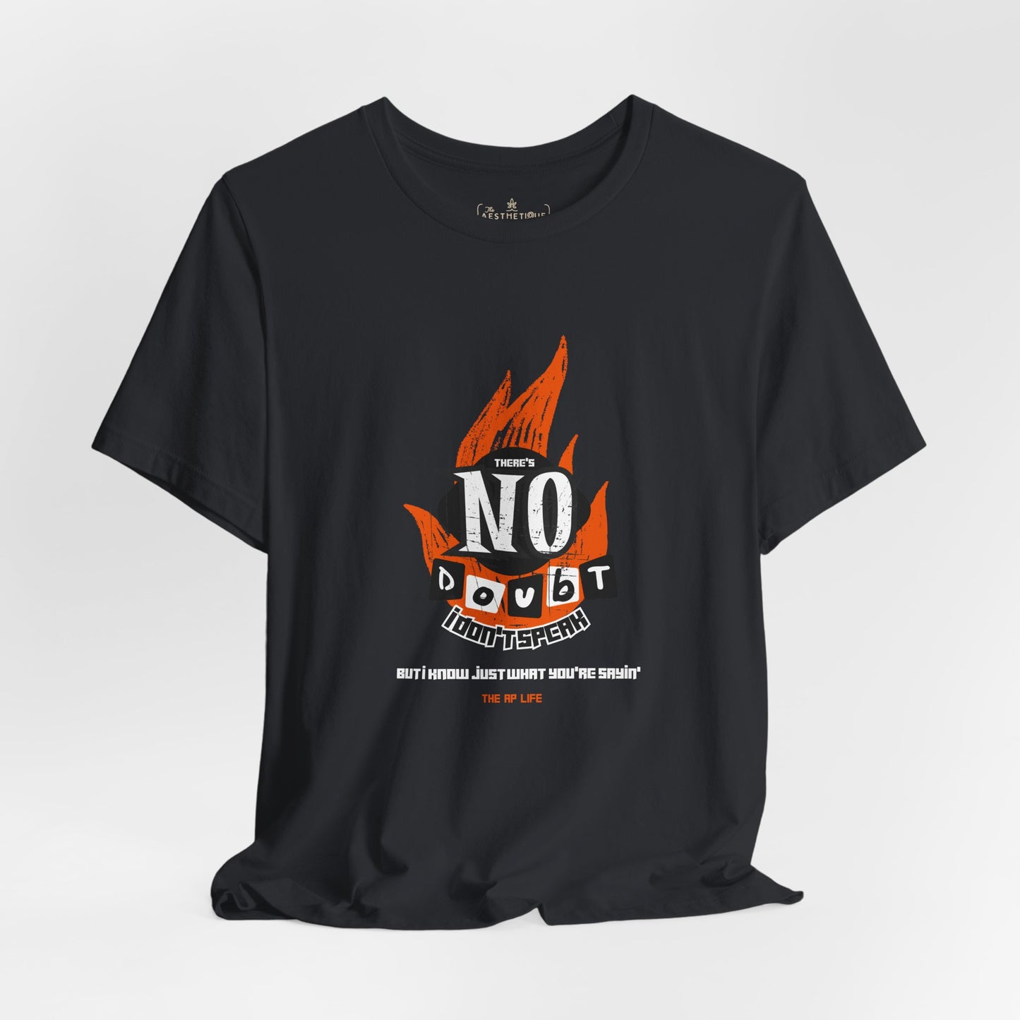 There's No Doubt I Don't Speak (But I Know Just What You're Sayin') - Adult Unisex Tee