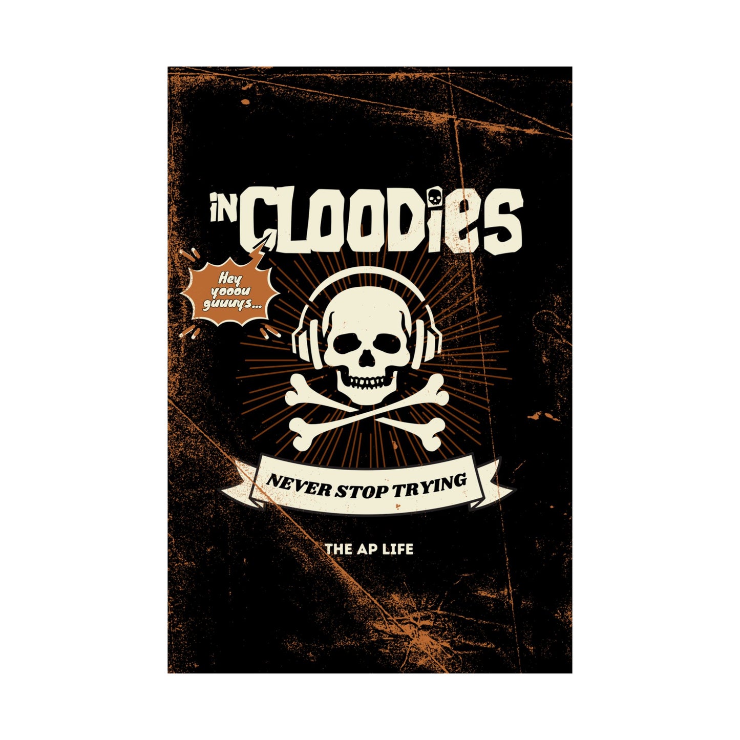 InCloodies Never Stop Trying - Matte Poster