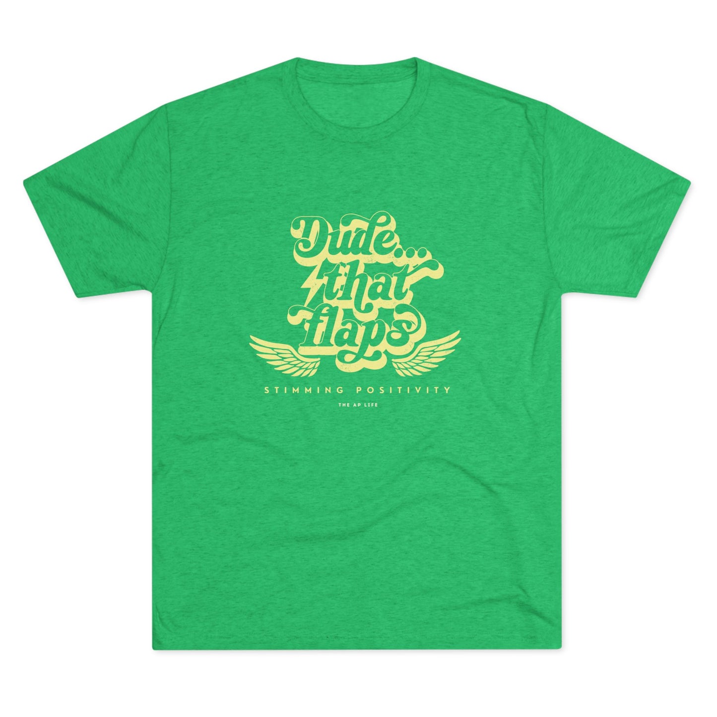 Dude ... That Flaps - Stimming Positivity - Adult Unisex Triblend Tee