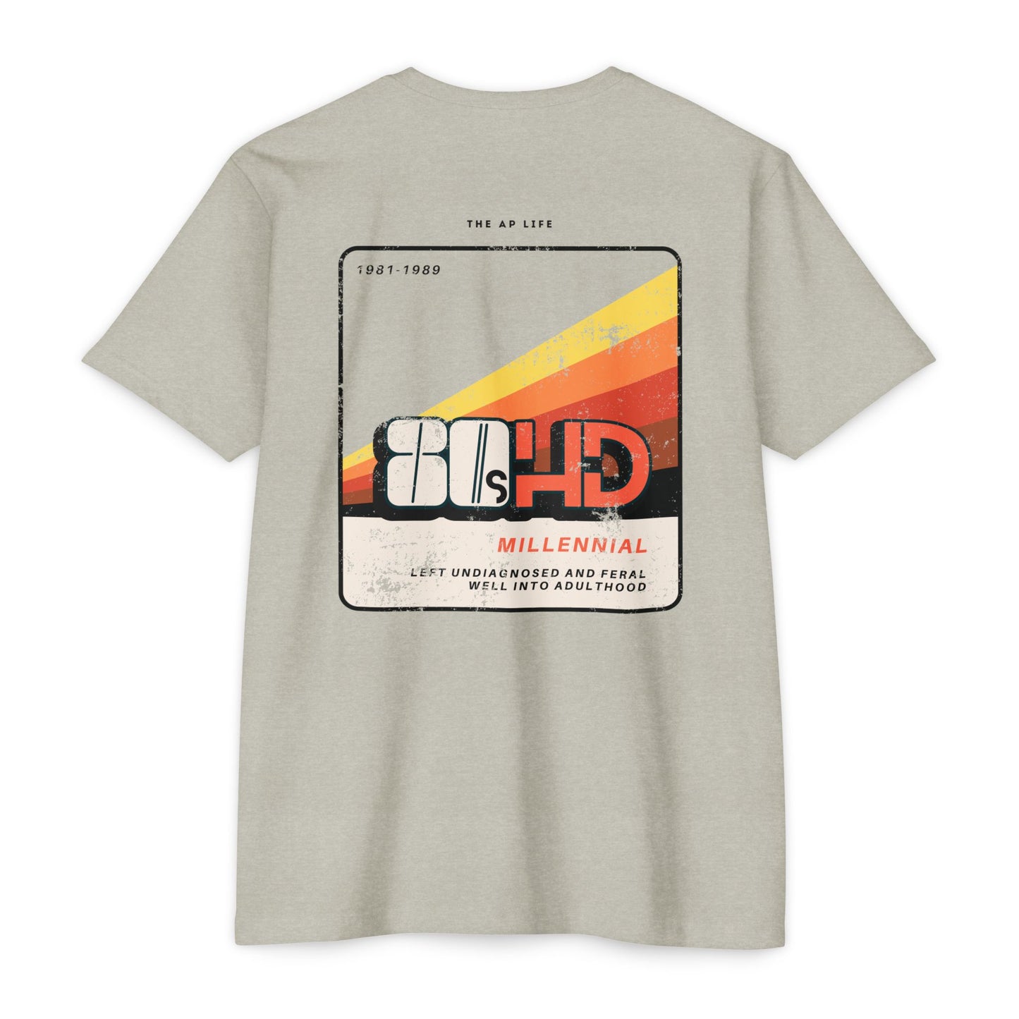 80sHD Millennial (Left Undiagnosed & Feral Well into Adulthood) - ADHD - Adult Unisex Tee
