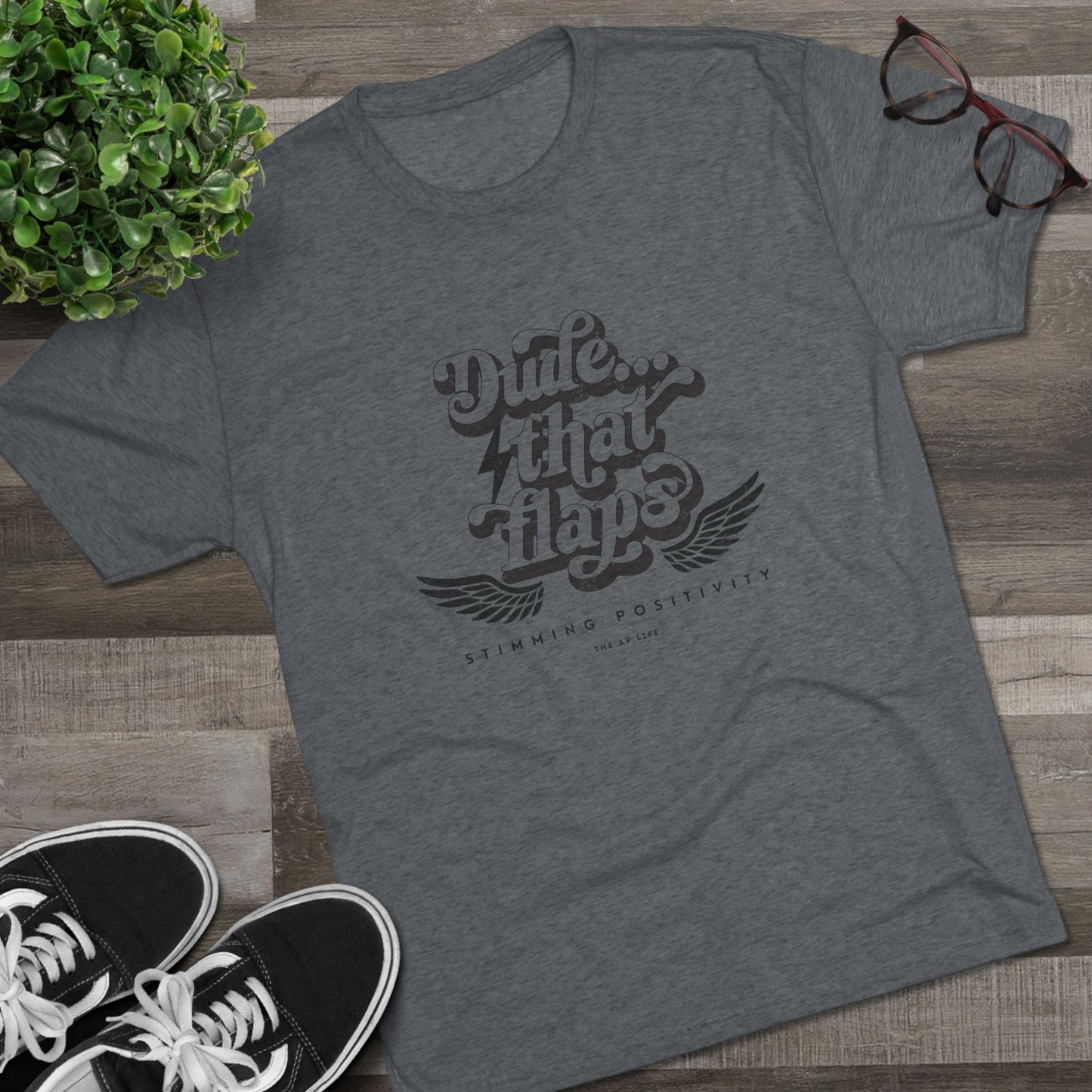 Dude ... That Flaps - Stimming Positivity - Adult Unisex Triblend Tee