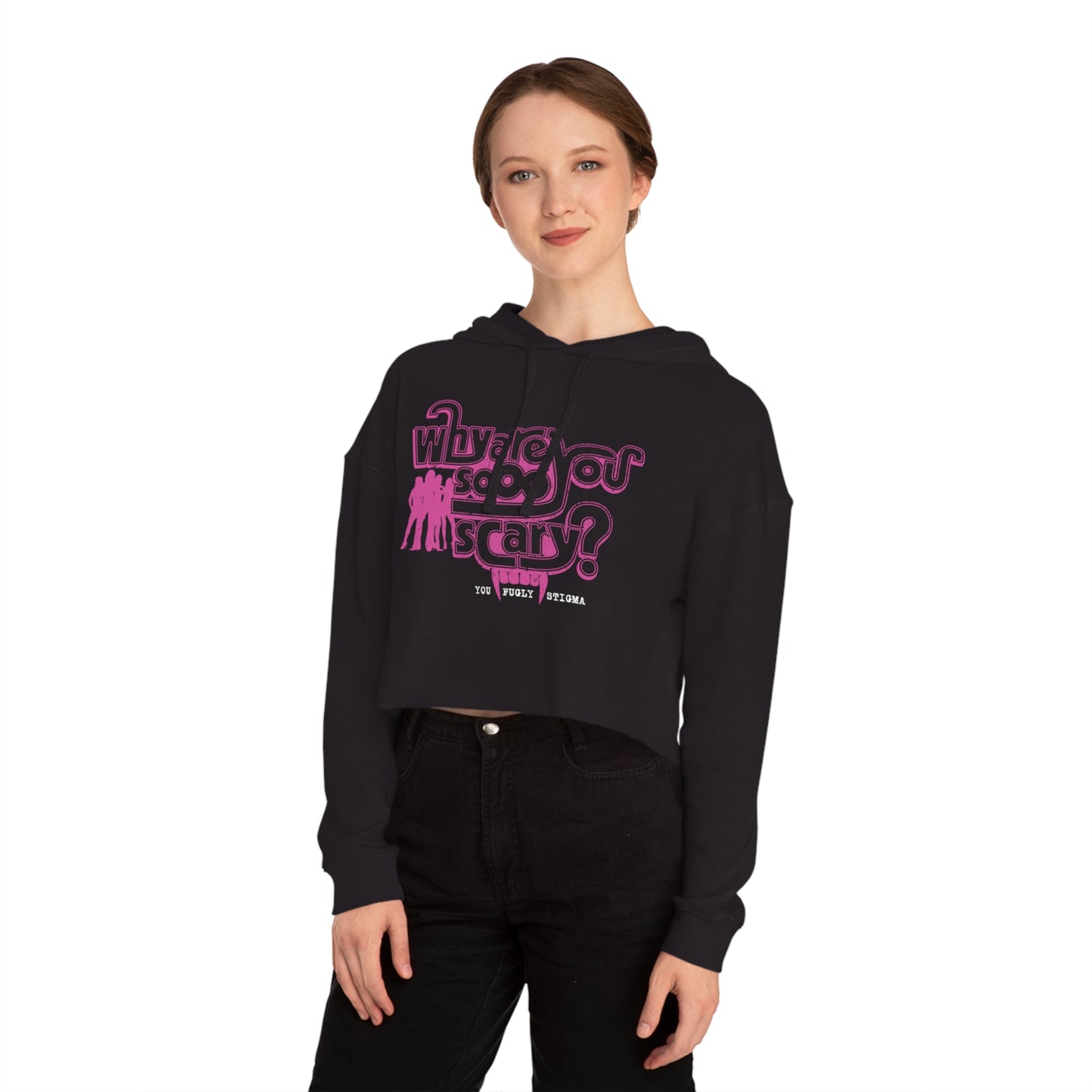 Why are You Sooo Scary - Stigma - Mean Girls' Style - Women’s Cropped Hooded Sweatshirt
