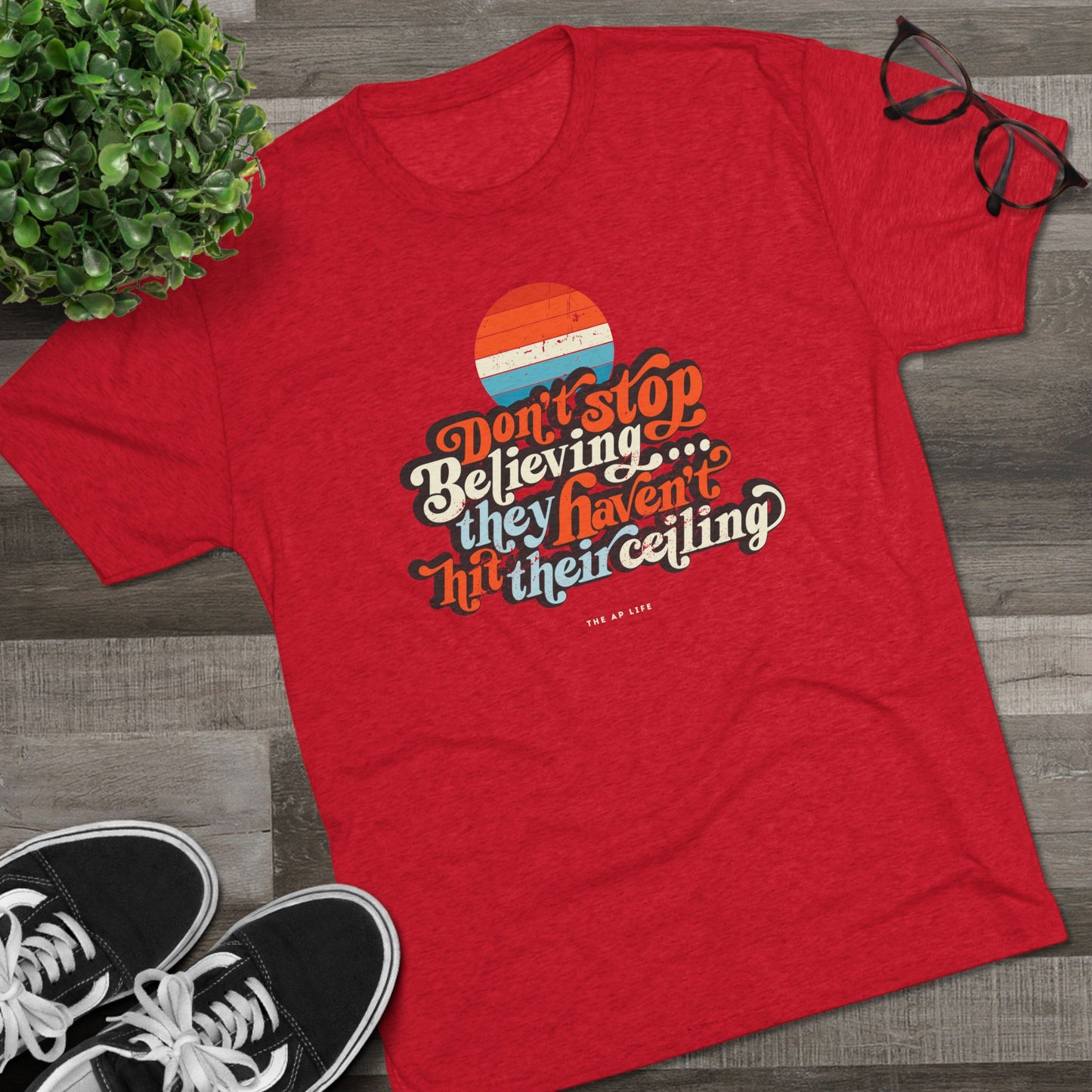 Don't Stop Believing, They Haven't Hit Their Ceiling - Support Needs Parent - Adult Unisex Triblend Tee