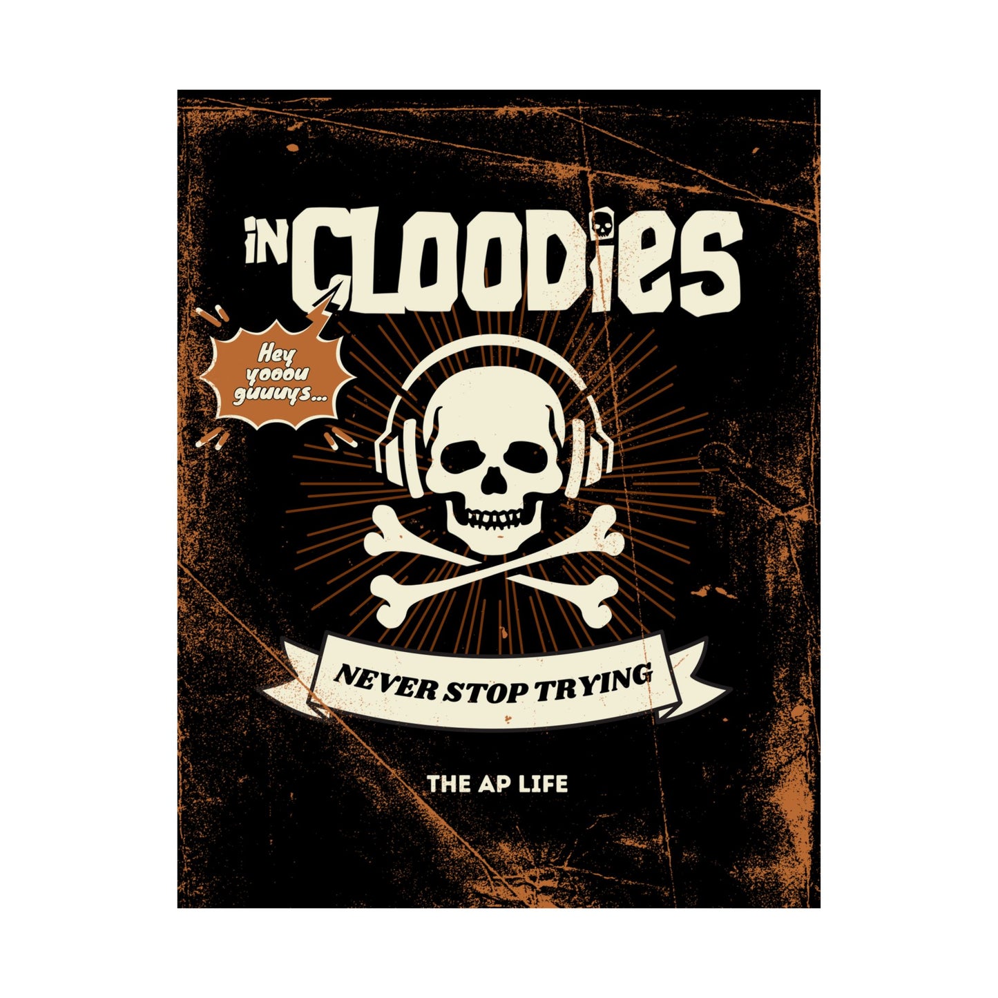 InCloodies Never Stop Trying - Matte Poster