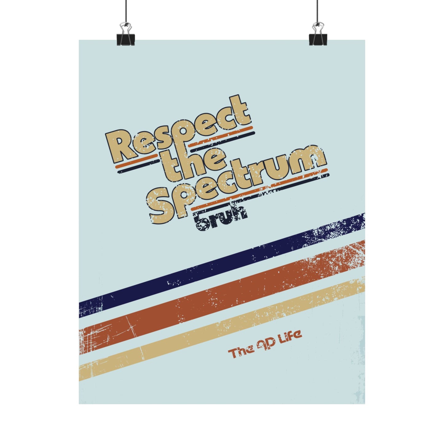 Respect The Spectrum, Bruh - Matte Poster