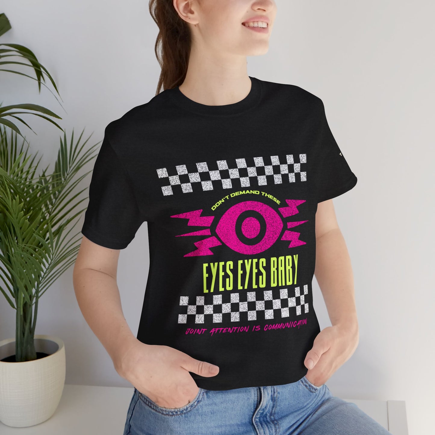 Don't Demand These Eyes Eyes Baby - Unisex Adult Tee Shirt