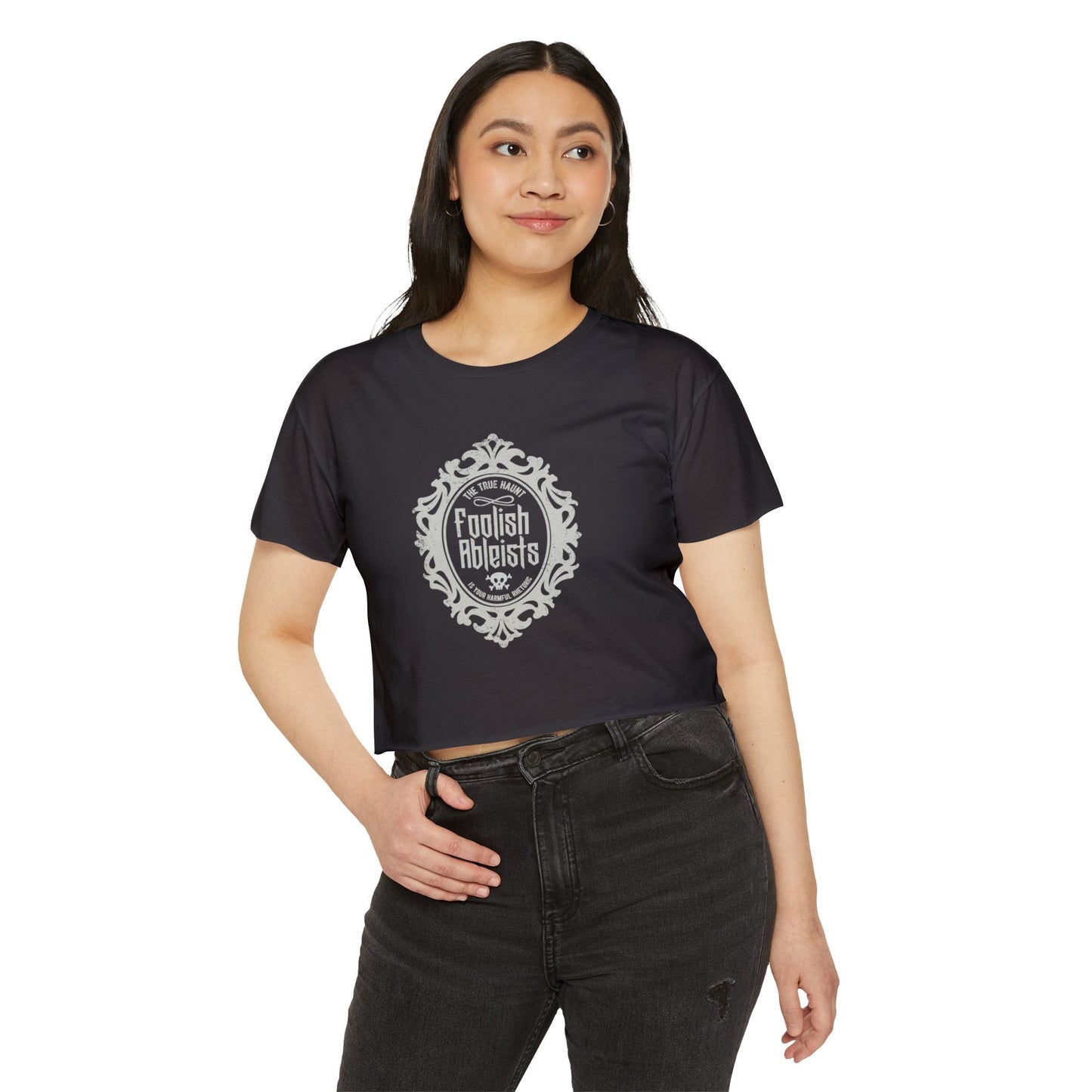 Foolish Ableists - The True Haunt is Your Harmful Rhetoric - Women's Crop Top