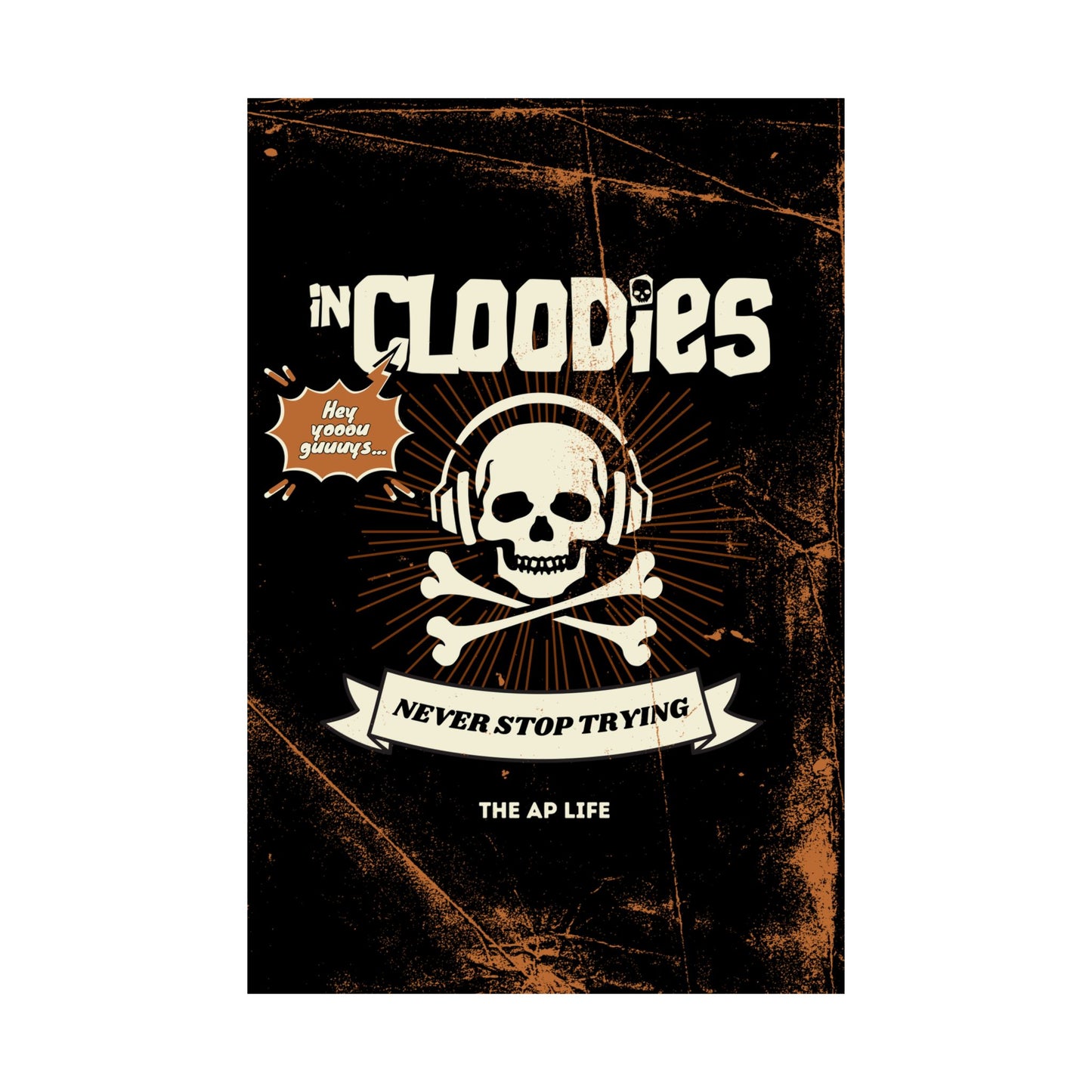InCloodies Never Stop Trying - Matte Poster