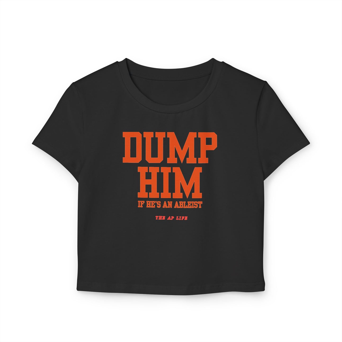 Dump Him (If He's an Ableist) Y2K - Women's Baby Tee