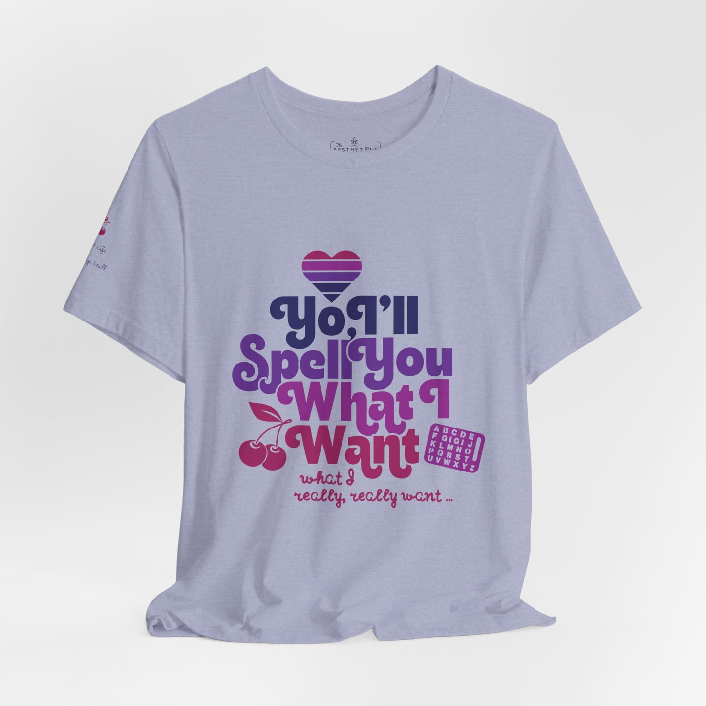 Yo, I'll Spell You What I Want (What I Really, Really Want) - Adult Unisex Tee for Watch Gigi Spell