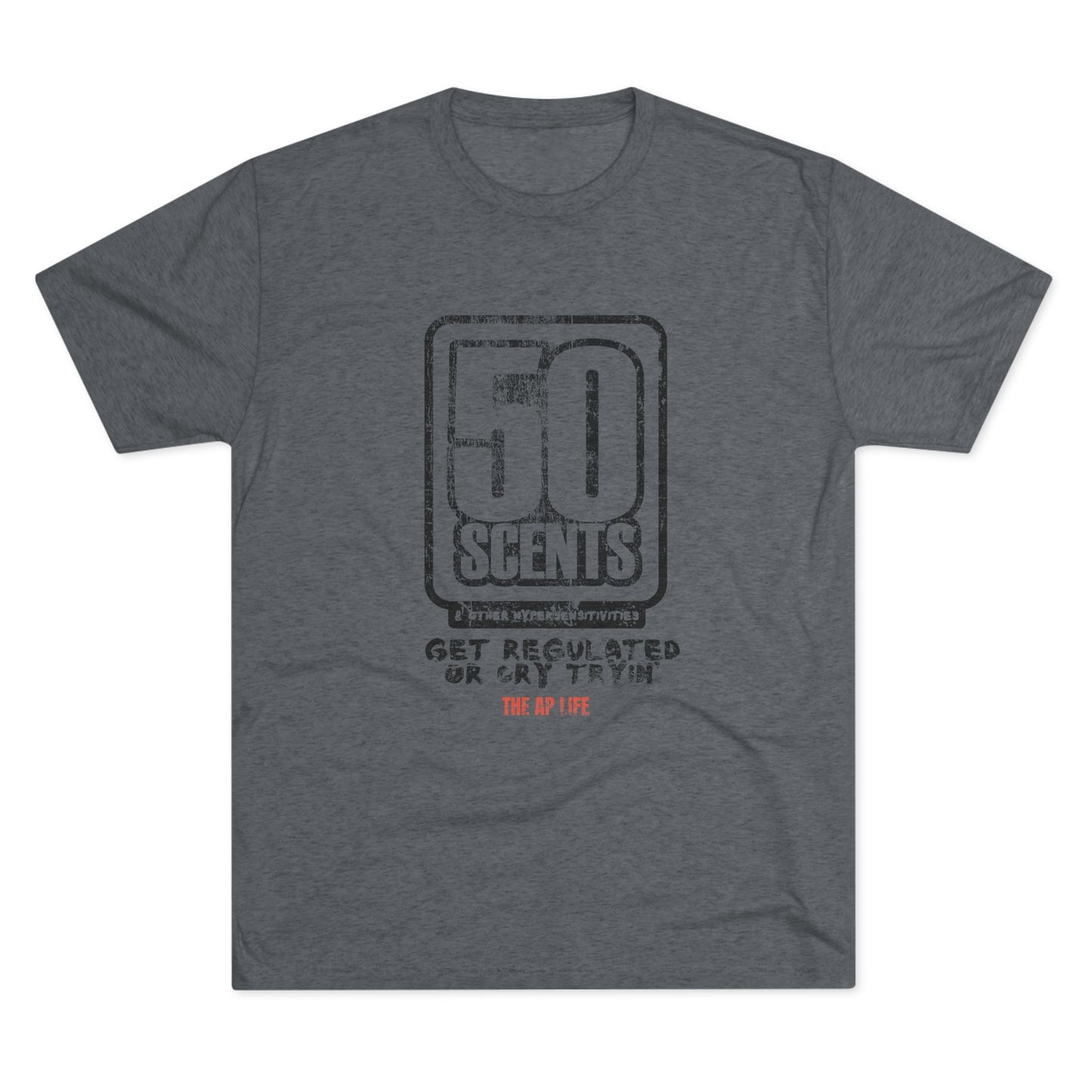 50 Scents & Other Hypersensitivities - Get Regulated or Cry Tryin' - Adult Unisex Triblend Tee