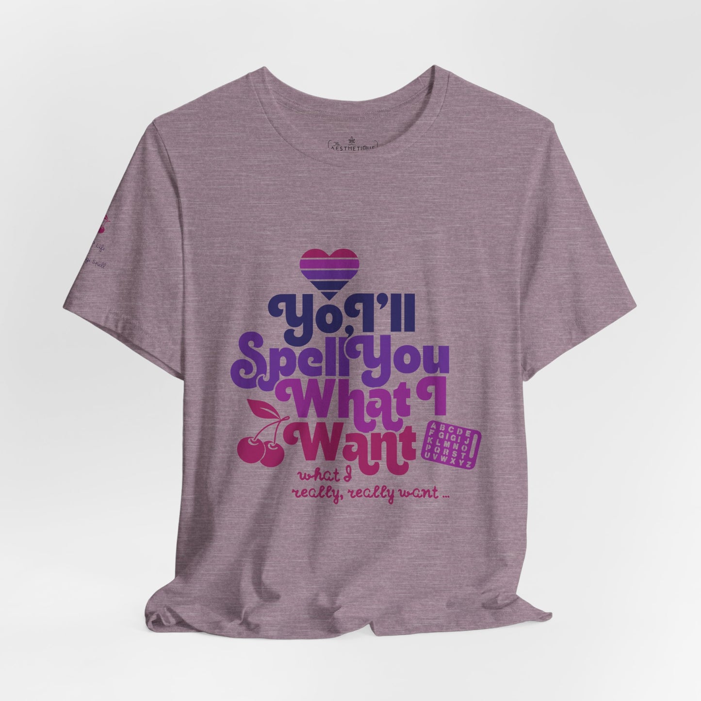 Yo, I'll Spell You What I Want (What I Really, Really Want) - Adult Unisex Tee for Watch Gigi Spell