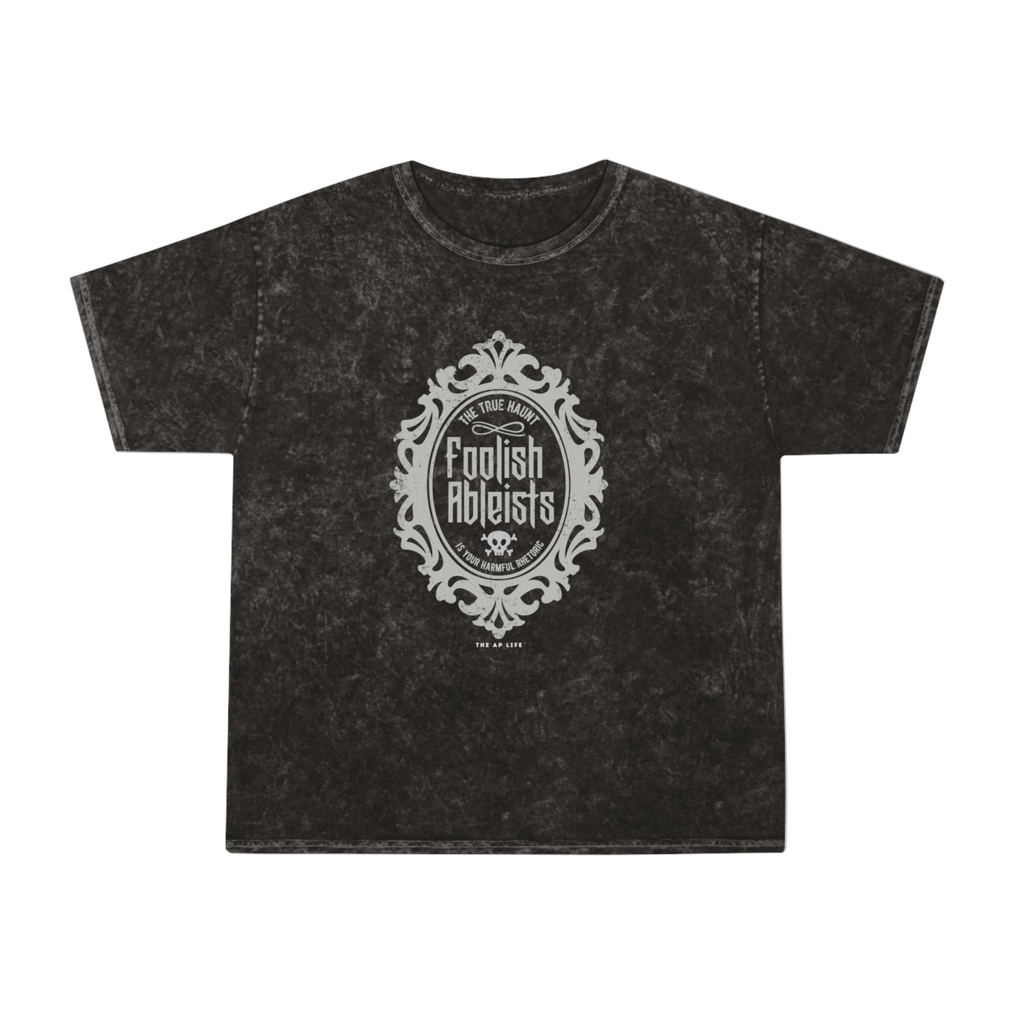 Foolish Ableists - The True Haunt is Your Harmful Rhetoric - Adult Unisex Mineral Washed Tee