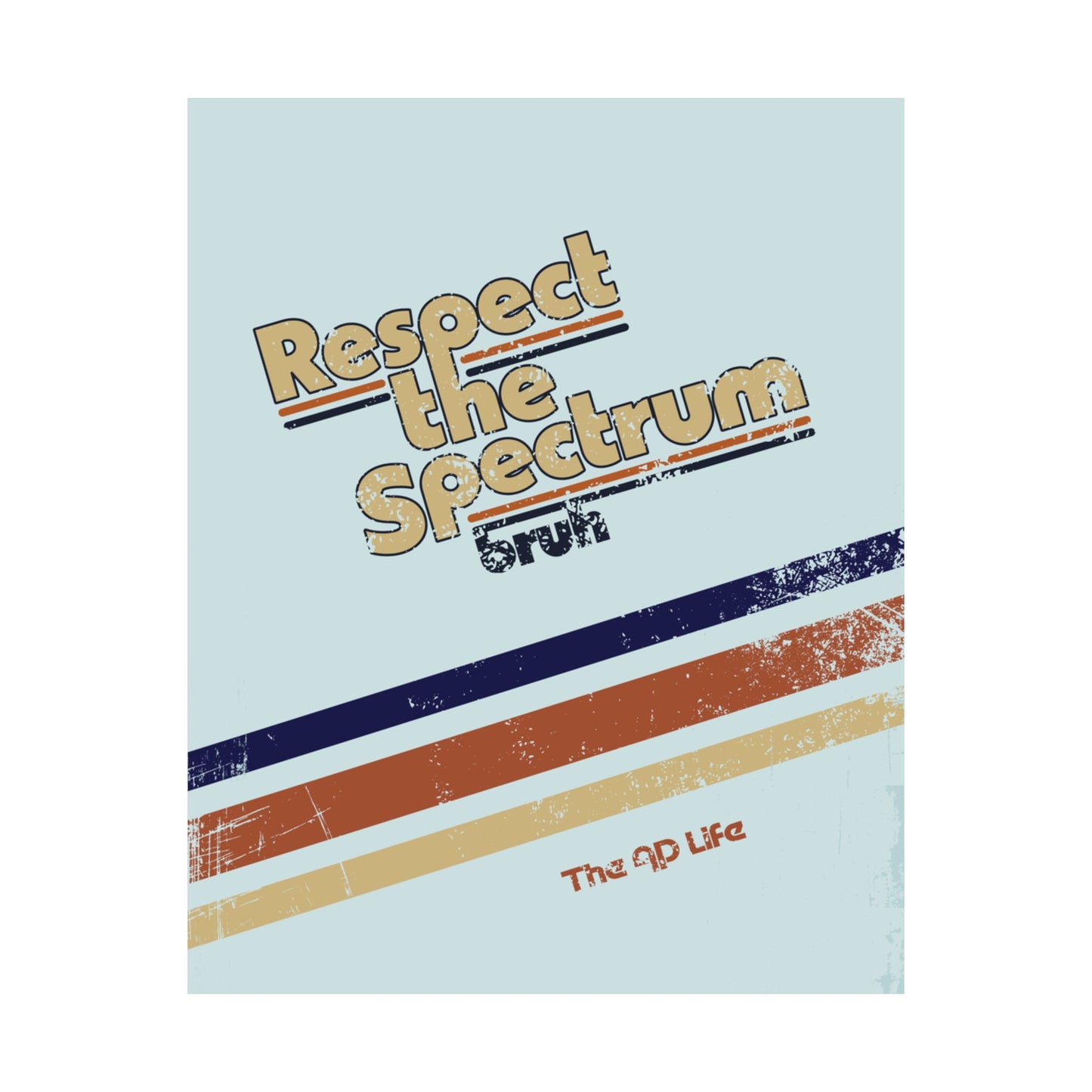 Respect The Spectrum, Bruh - Matte Poster