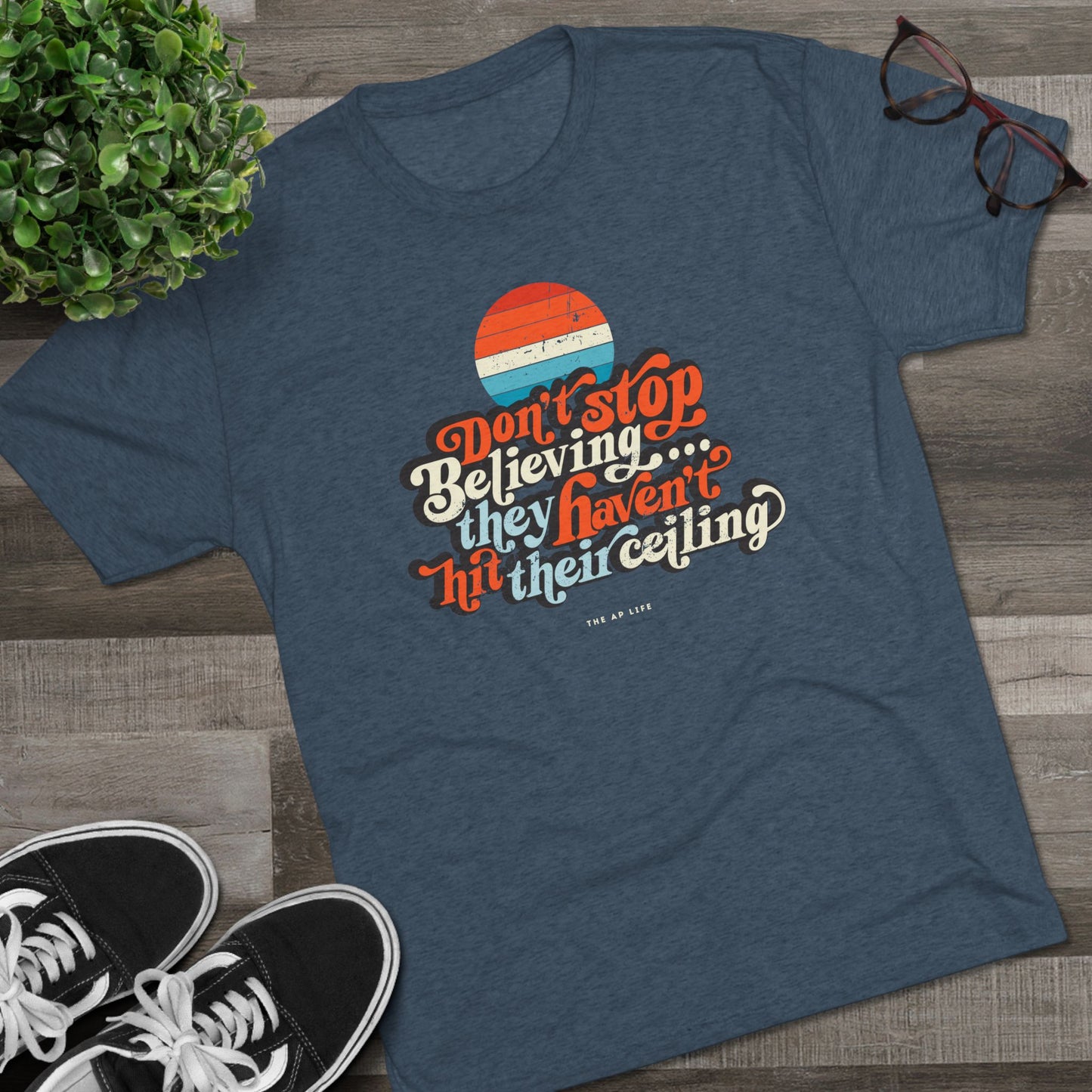 Don't Stop Believing, They Haven't Hit Their Ceiling - Support Needs Parent - Adult Unisex Triblend Tee