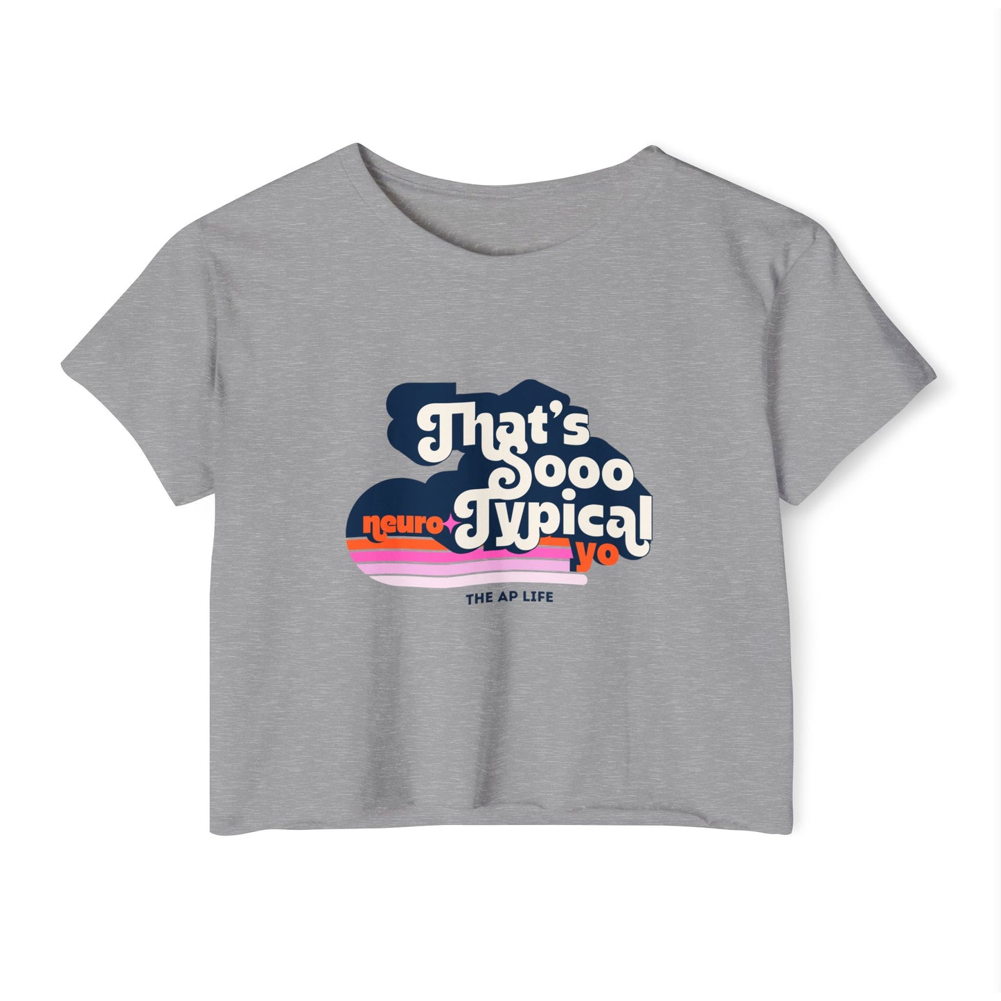 That's Sooo Neurotypical Yo - Women's Crop Top Tee